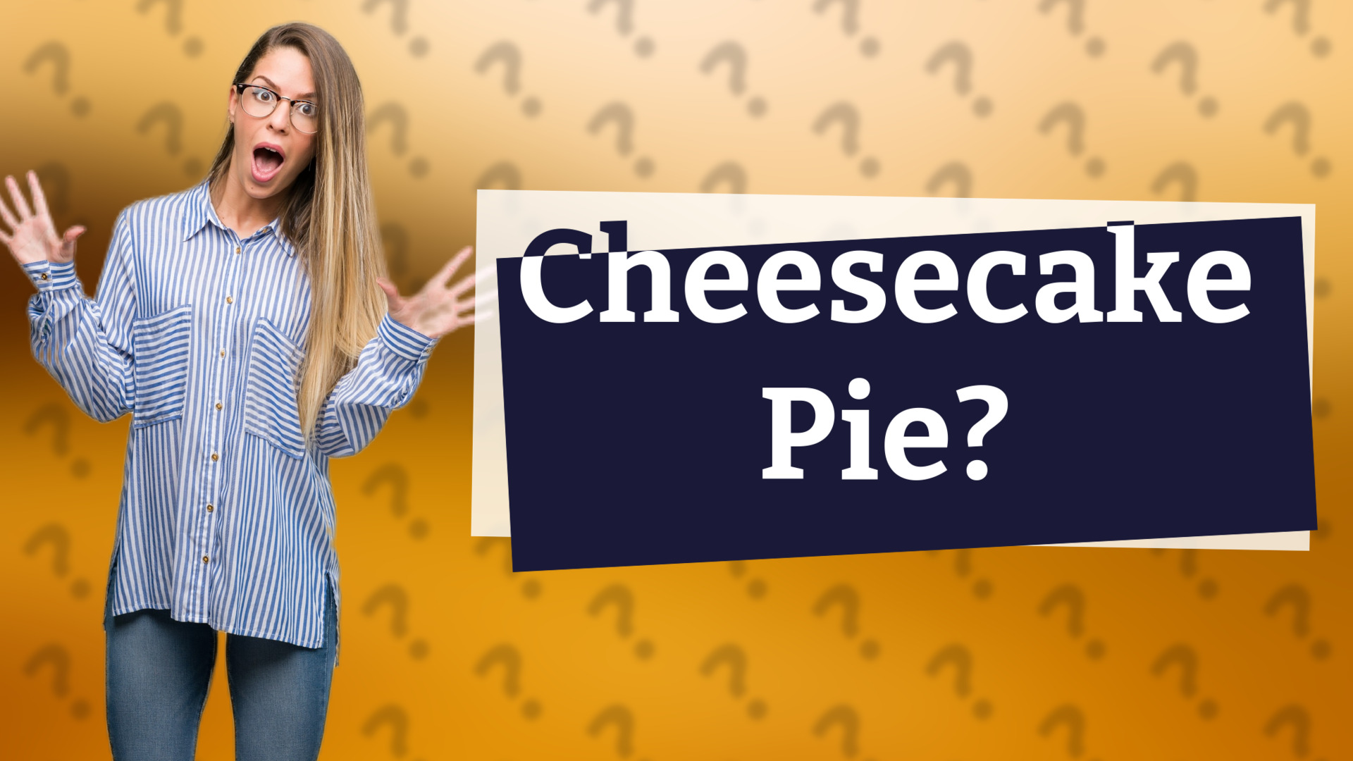 Cheesecake Pie?