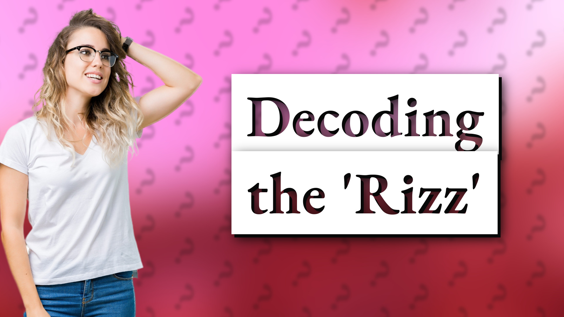 Decoding the 'Rizz'
