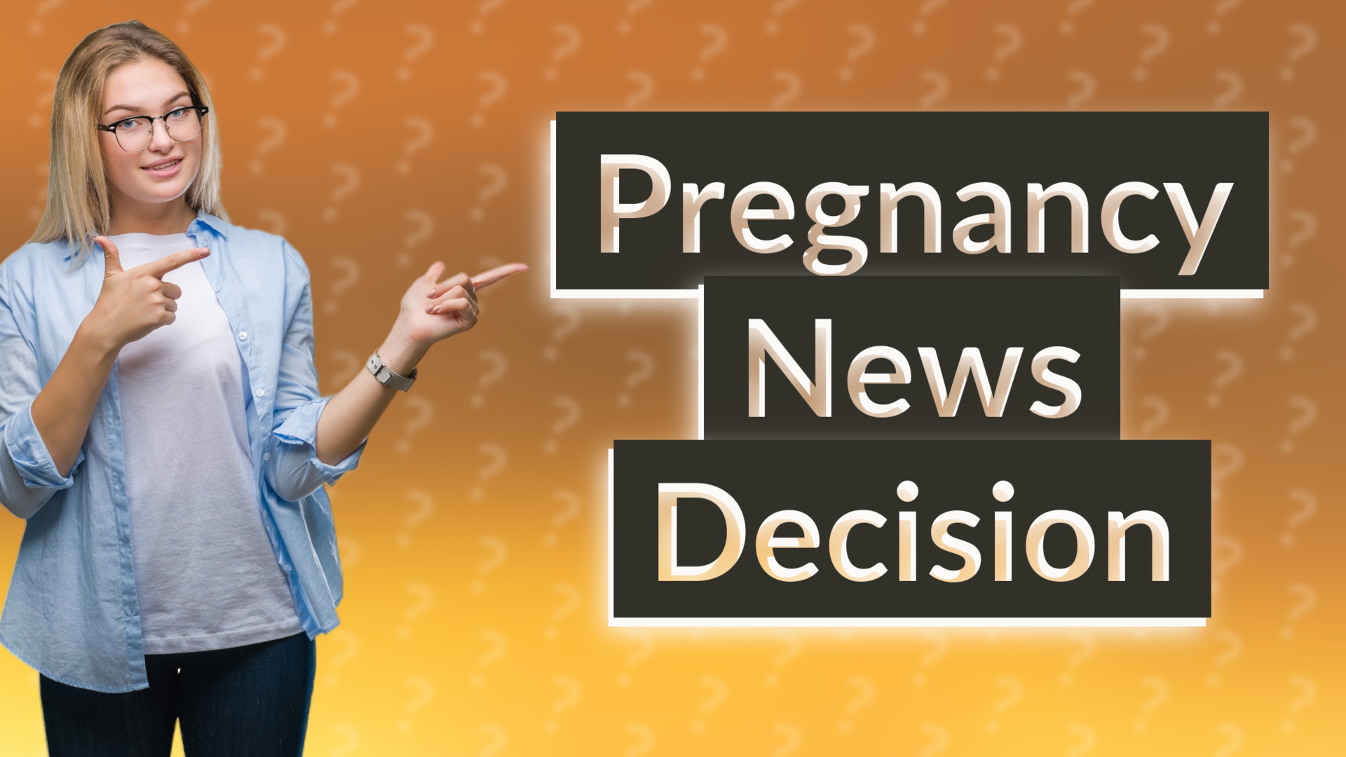 Pregnancy News Decision