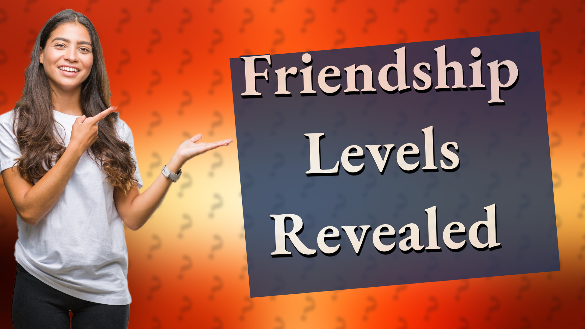 Friendship Levels Revealed