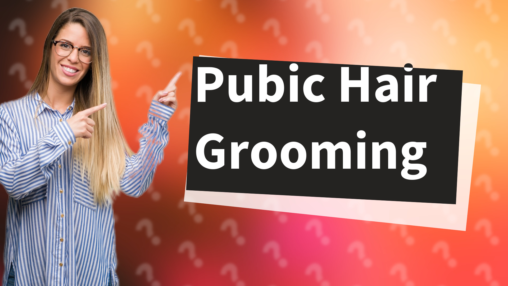Pubic Hair Grooming