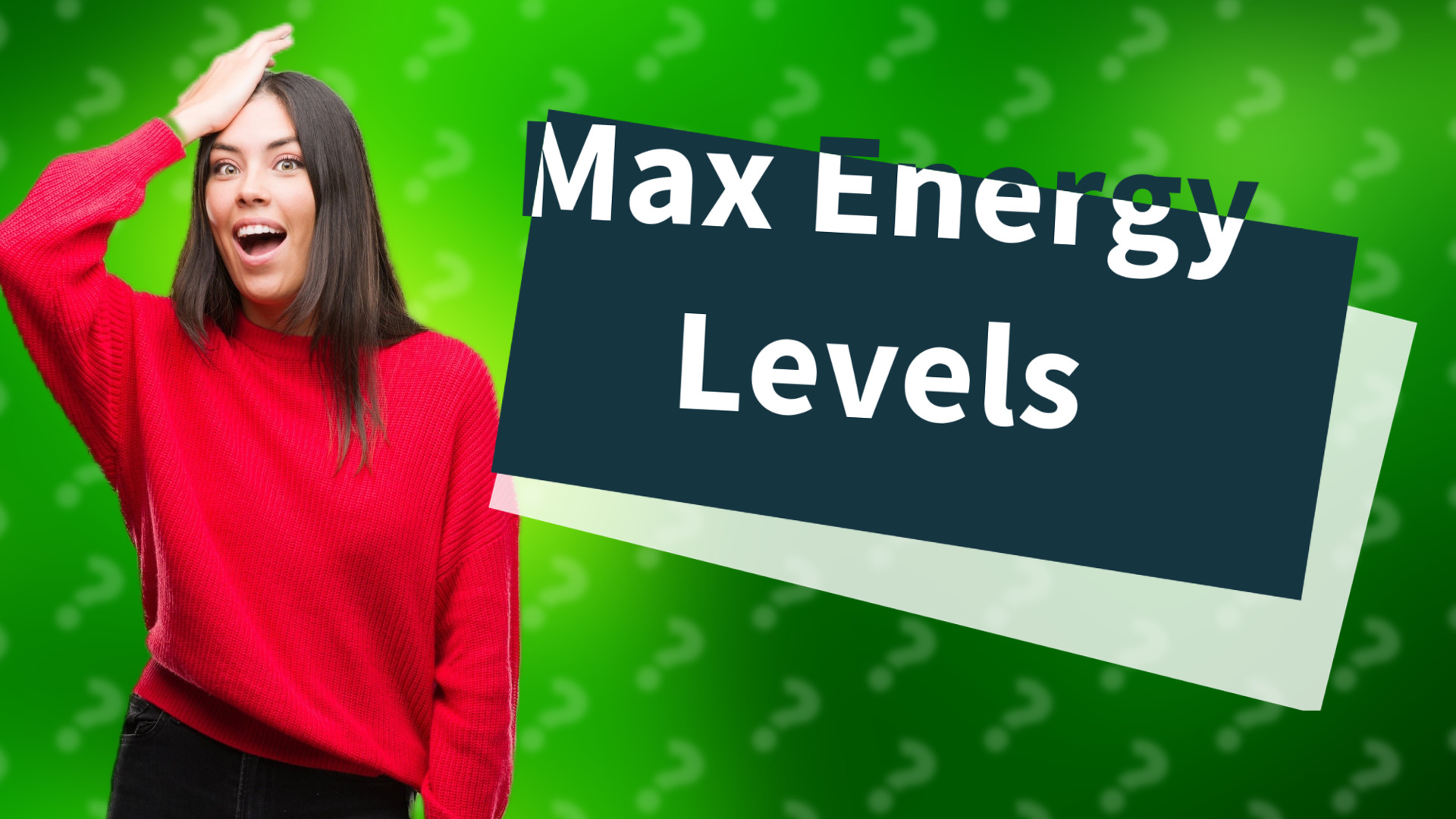 Max Energy Levels
