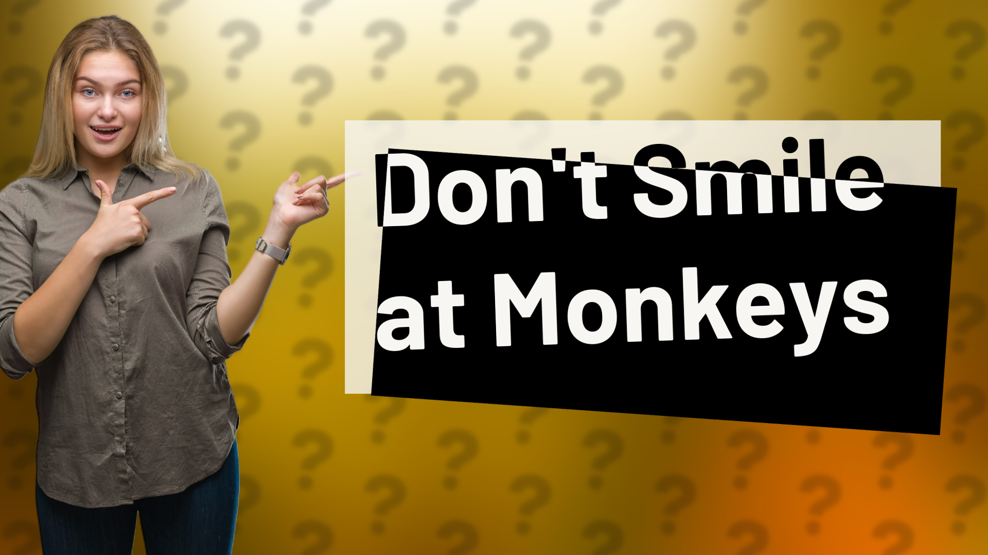 Don't Smile at Monkeys