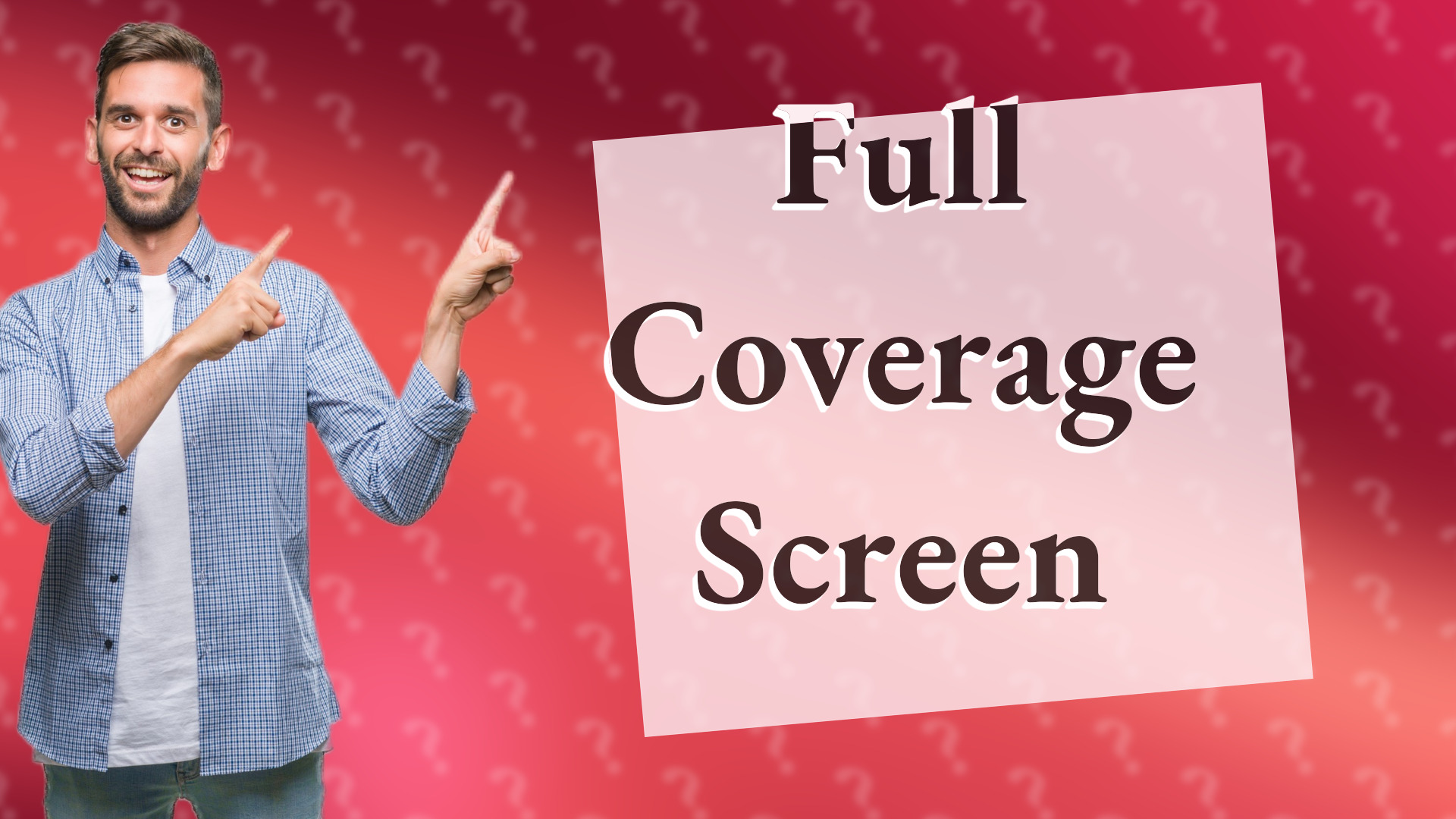 Full Coverage Screen