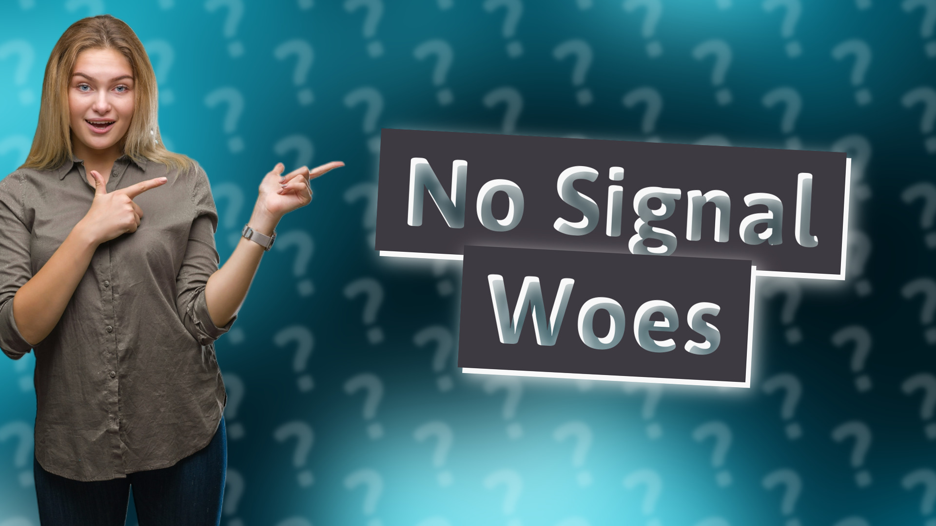 No Signal Woes