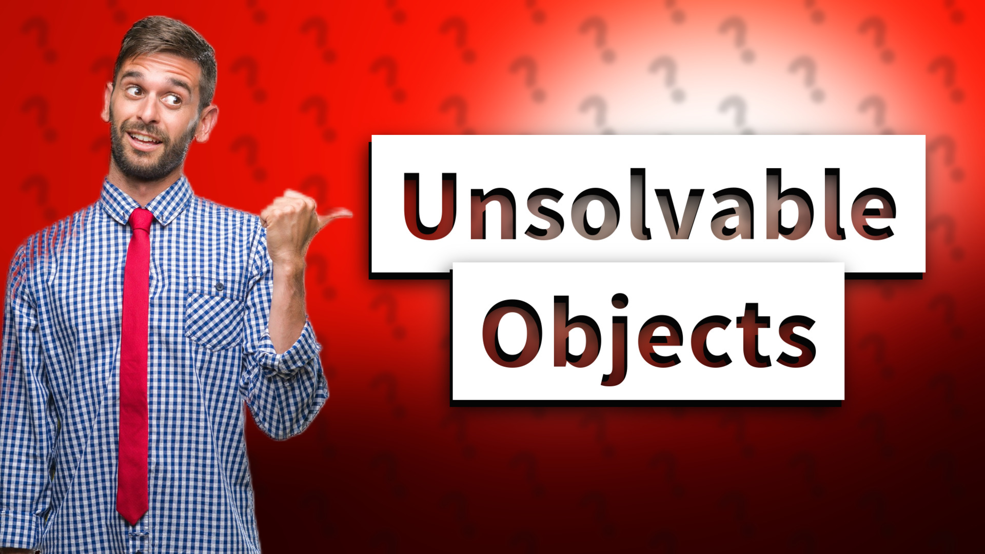 Unsolvable Objects