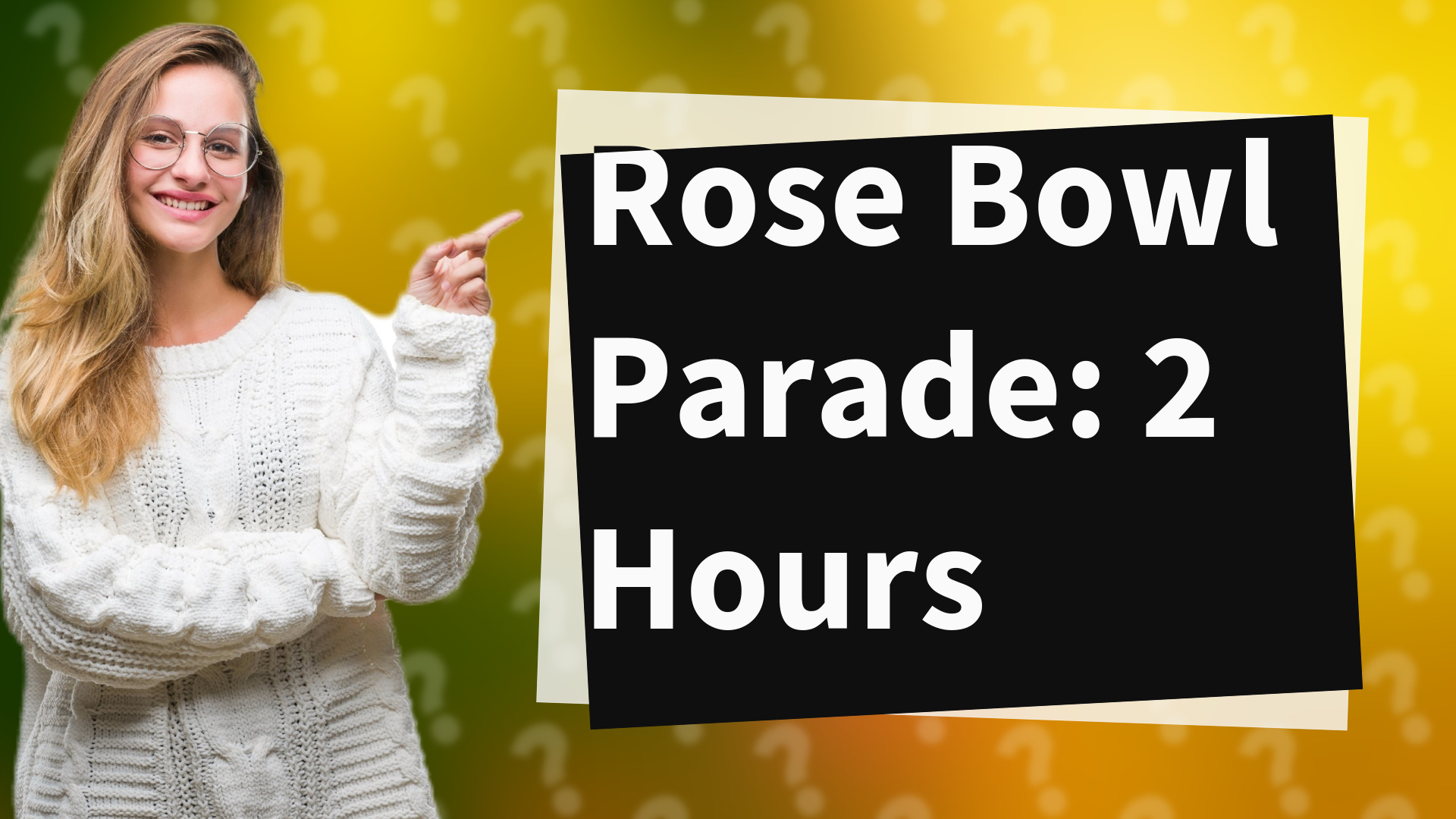 Rose Bowl Parade: 2 Hours