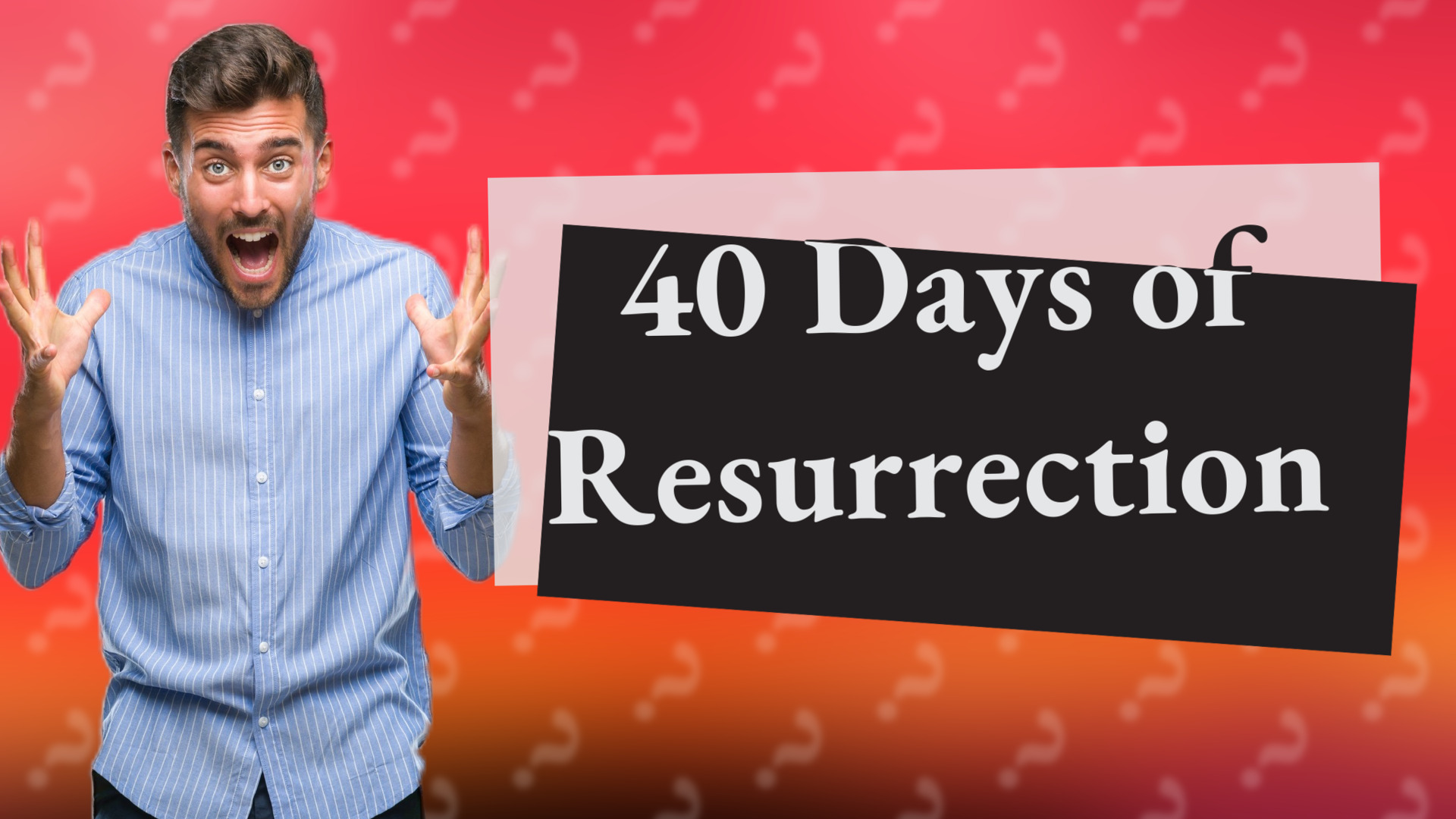 40 Days of Resurrection