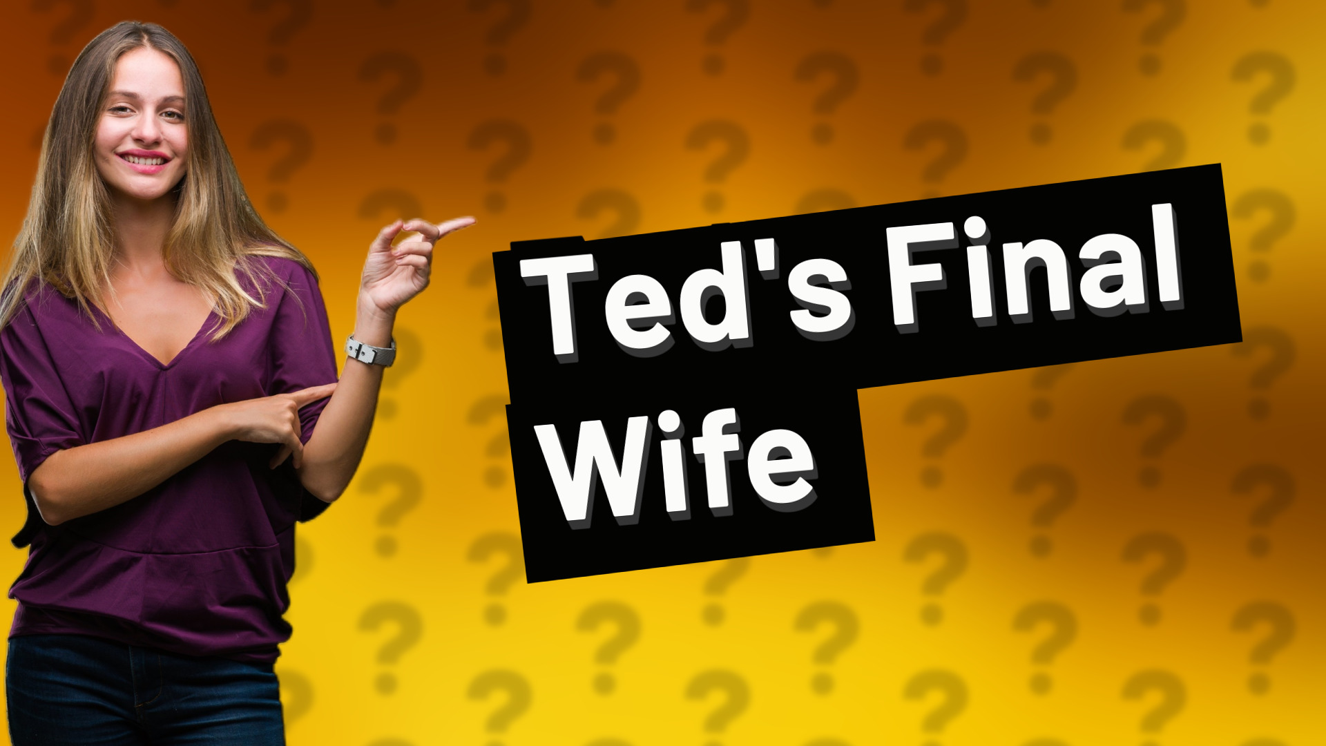 Ted's Final Wife