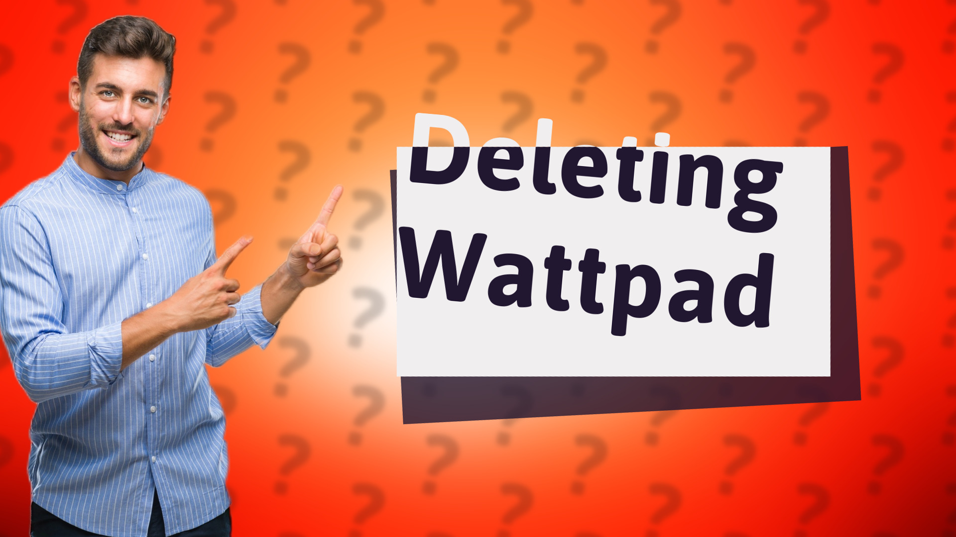 Deleting Wattpad