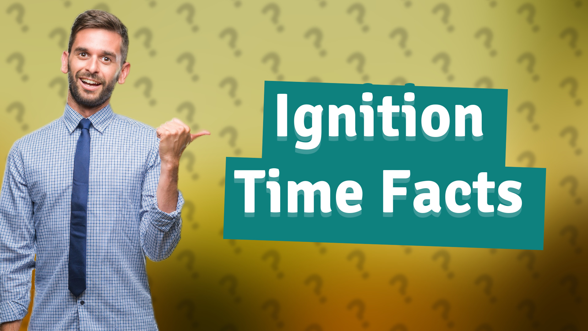 Ignition Time Facts