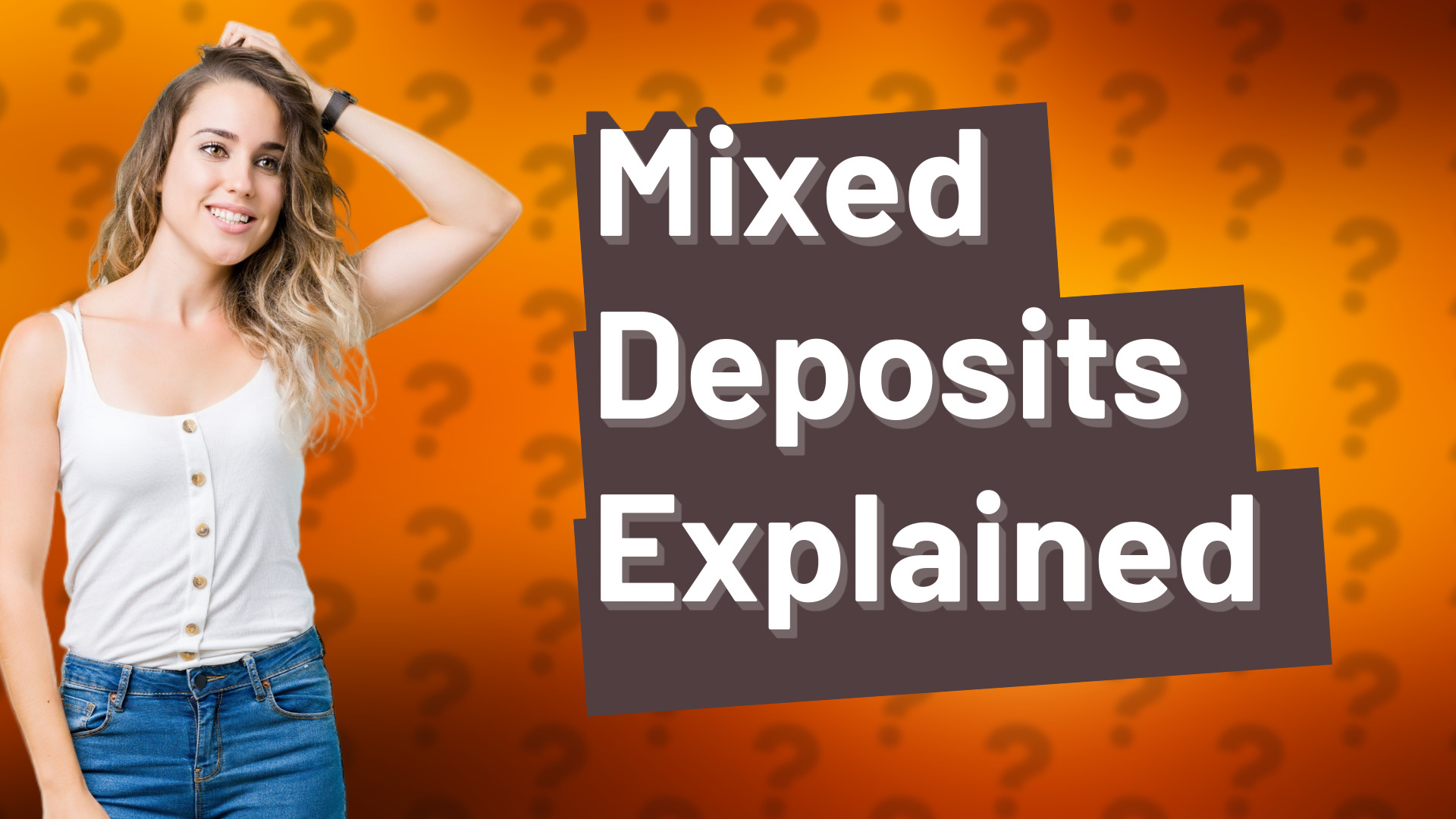 Mixed Deposits Explained