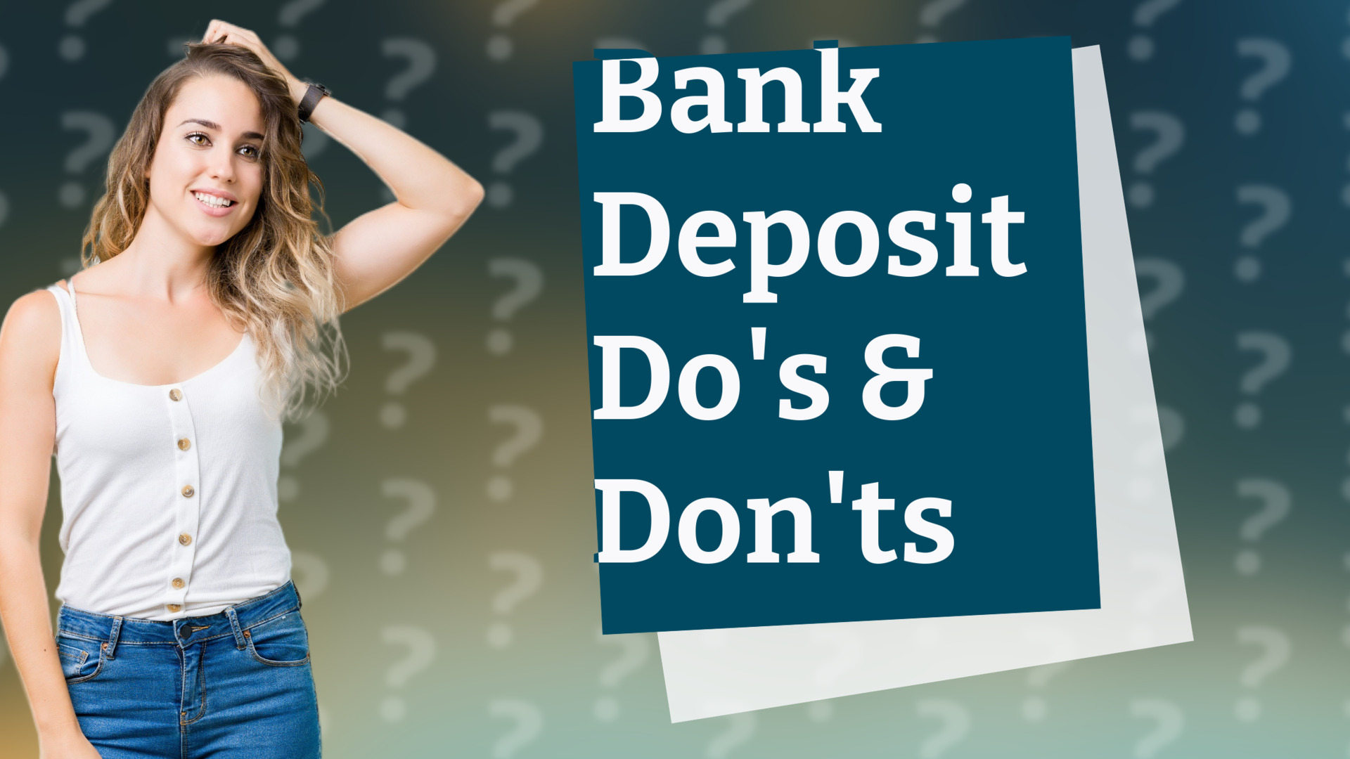 Bank Deposit Do's & Don'ts