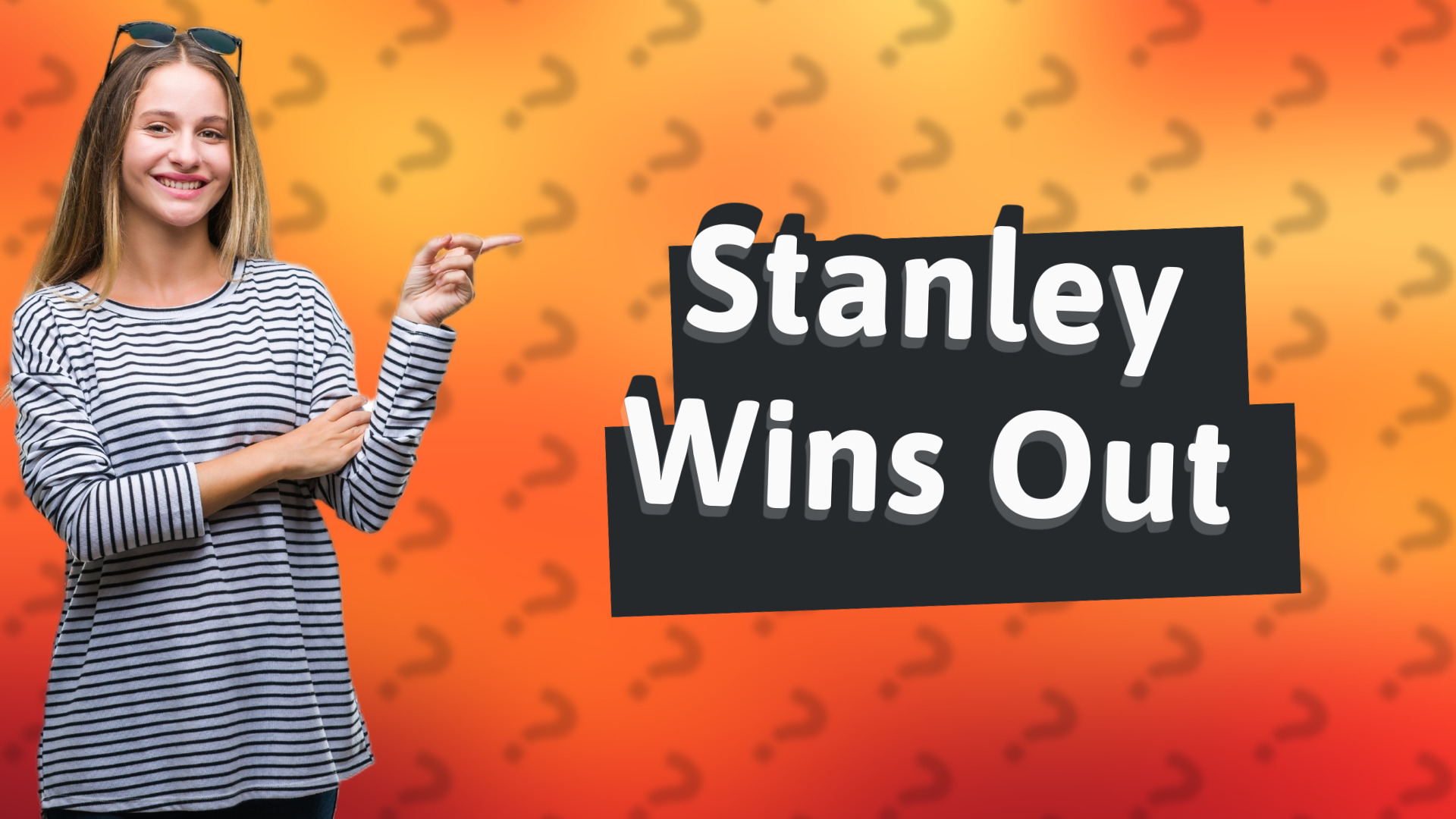 Stanley Wins Out