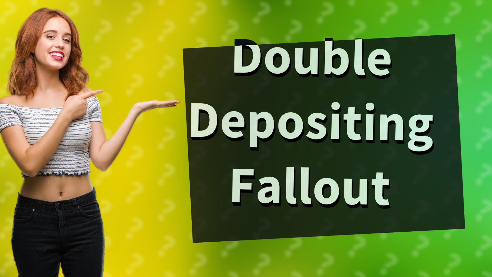 Double Depositing Fallout