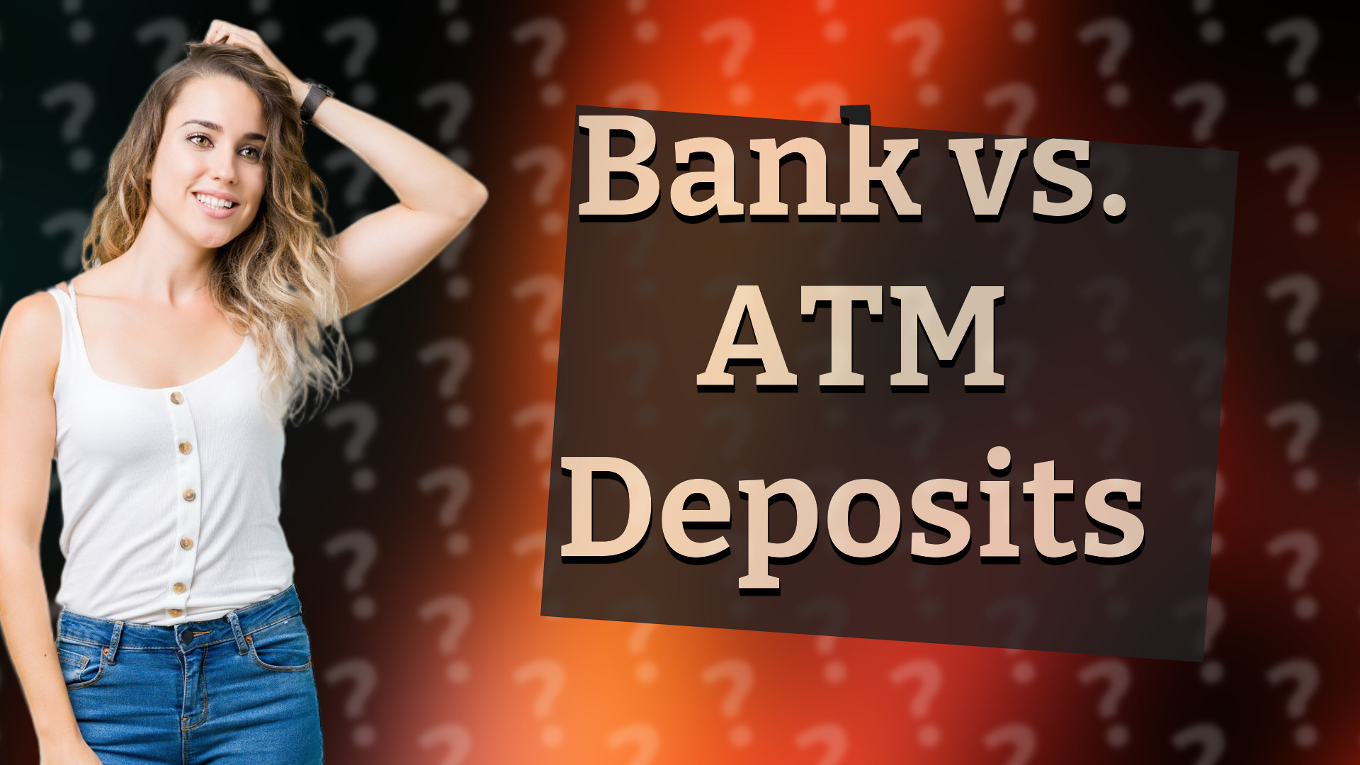 Bank vs. ATM Deposits