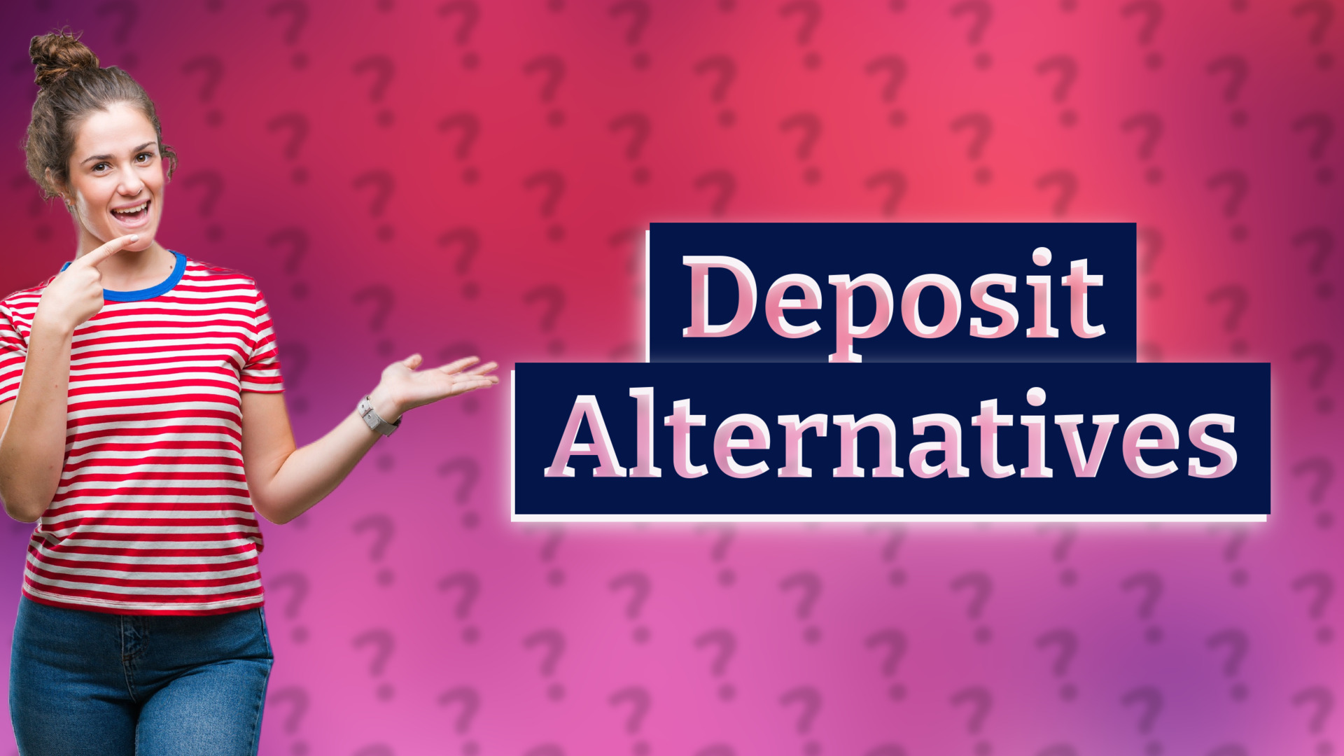 Deposit Alternatives