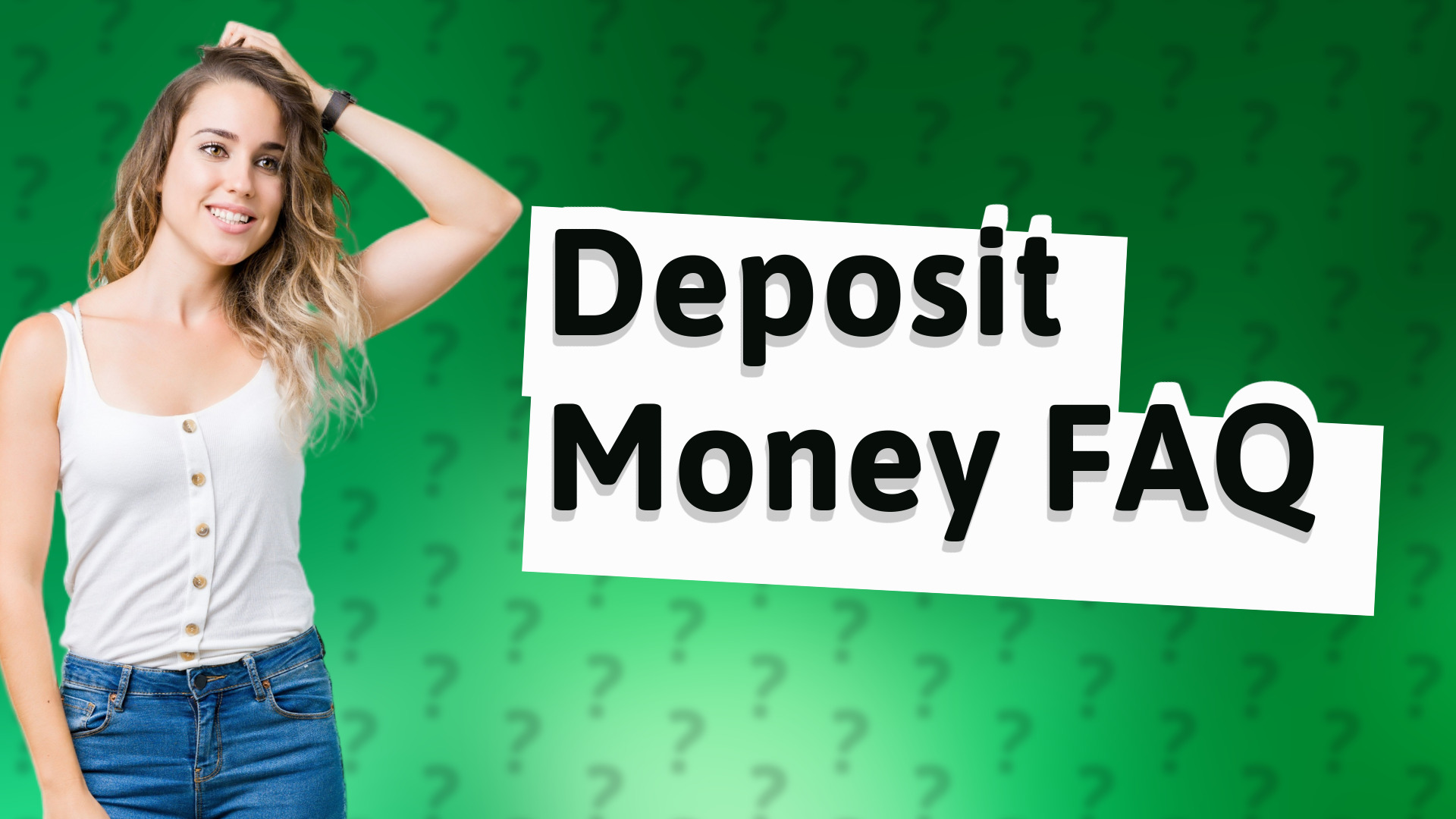 Deposit Money FAQ
