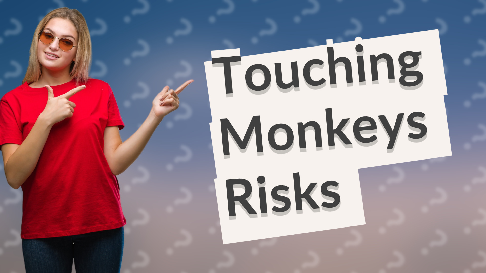 Touching Monkeys Risks