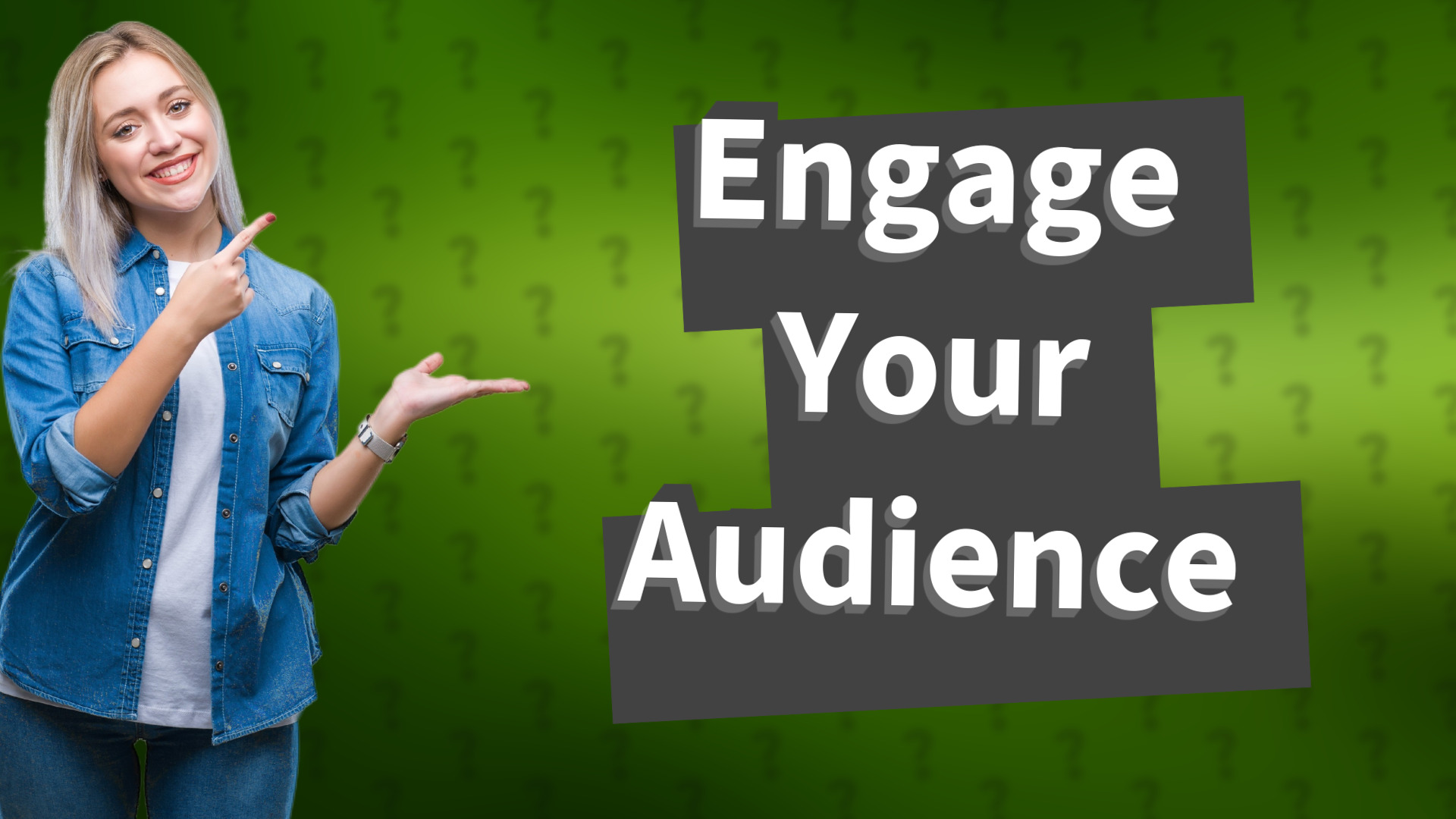 Engage Your Audience
