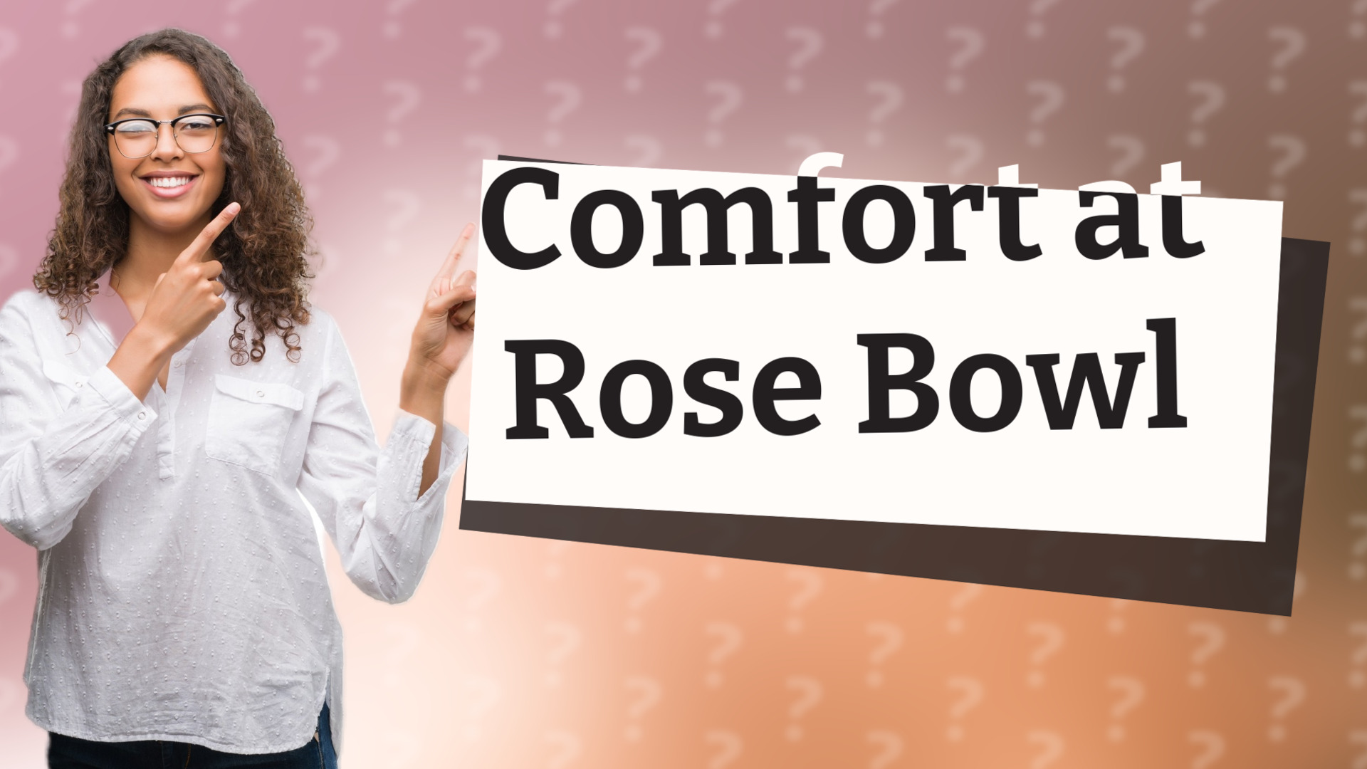 Comfort at Rose Bowl