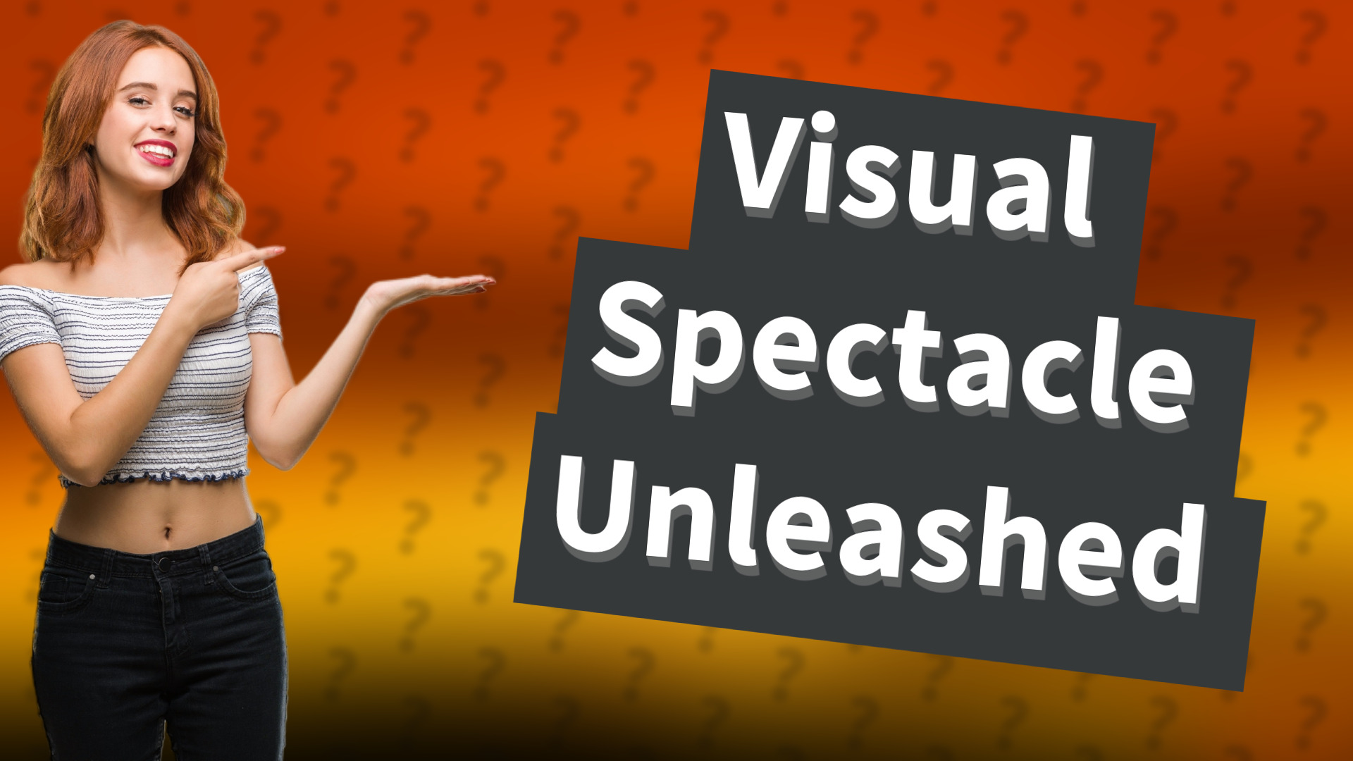 Visual Spectacle Unleashed