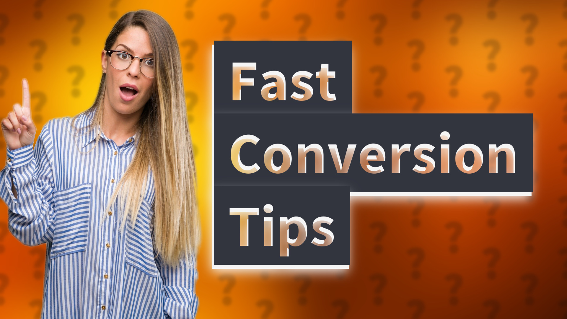 Fast Conversion Tips