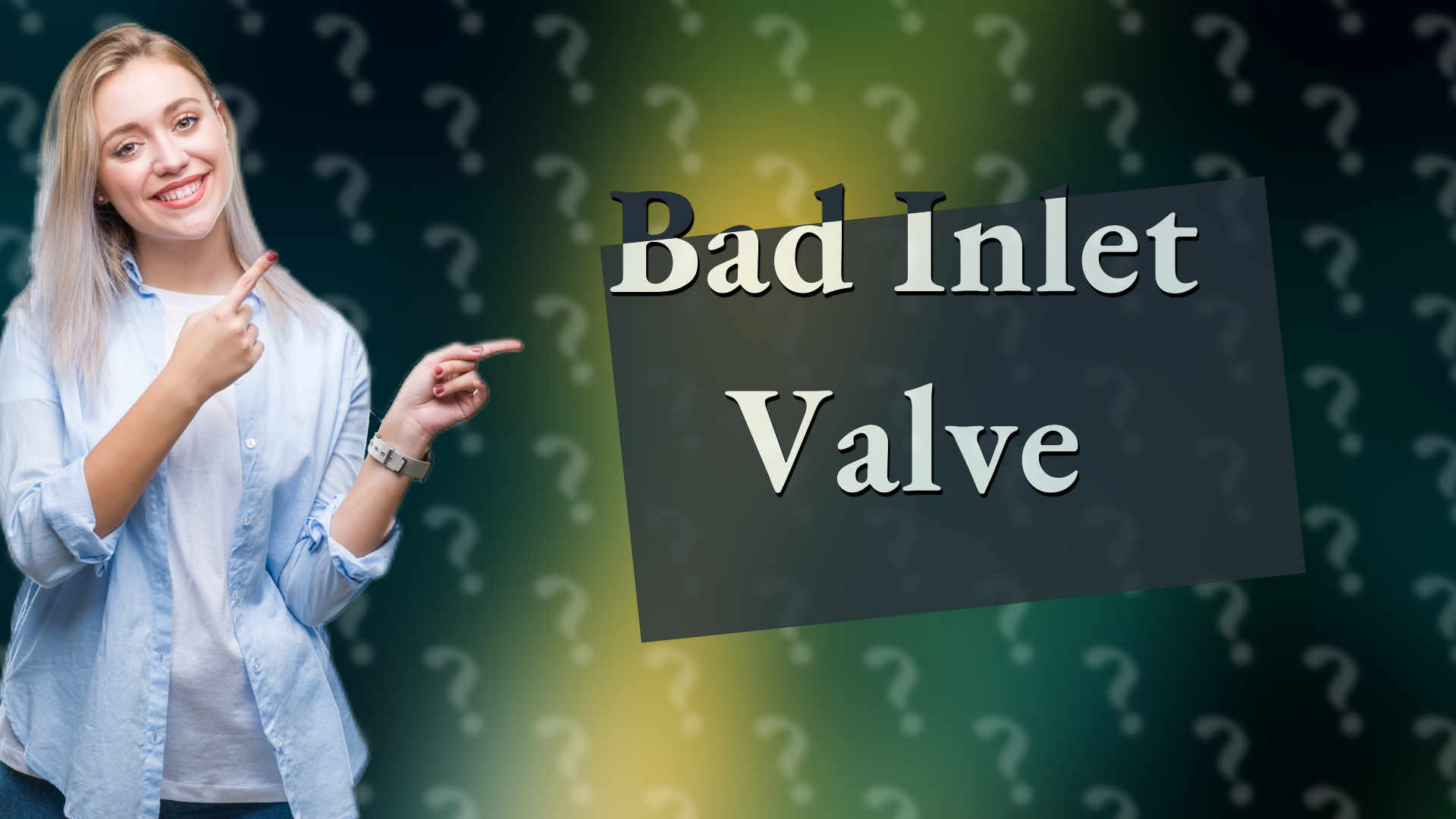 Bad Inlet Valve