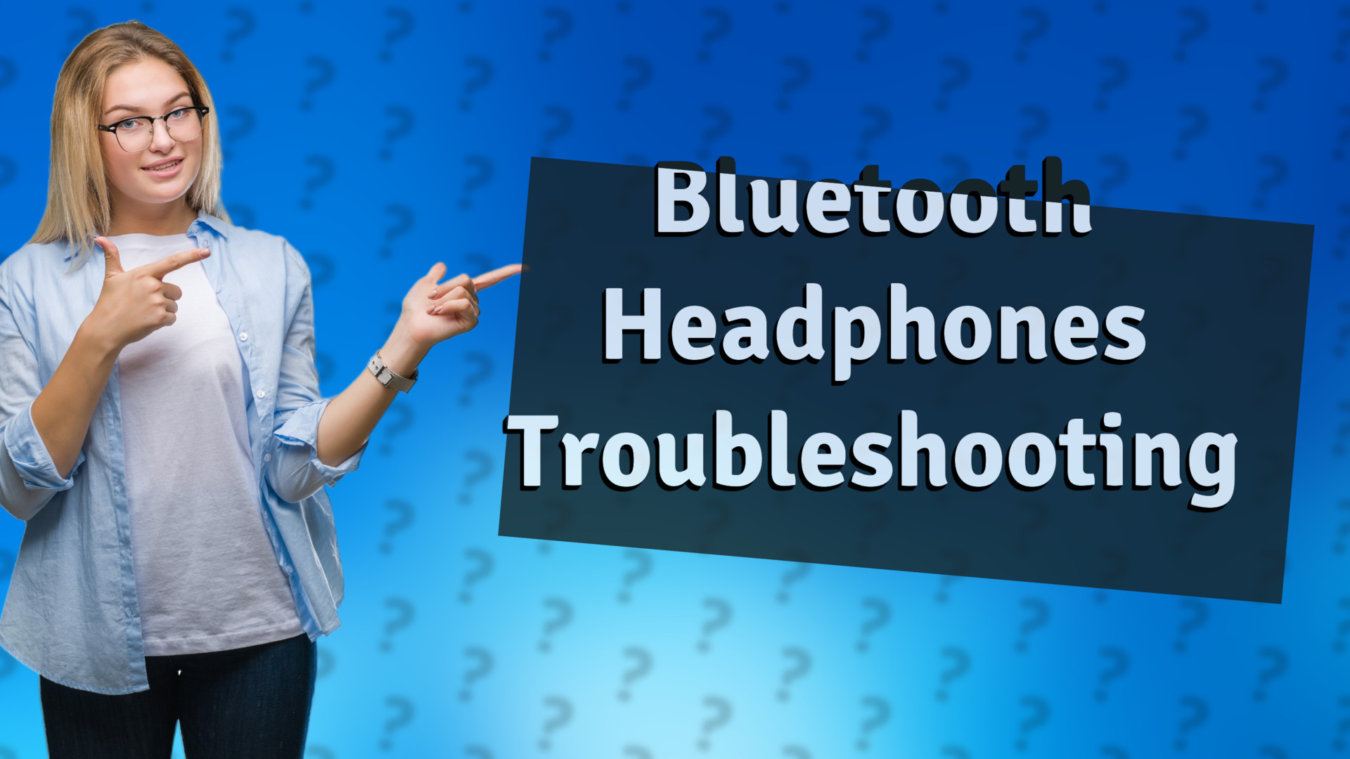 Bluetooth Headphones Troubleshooting