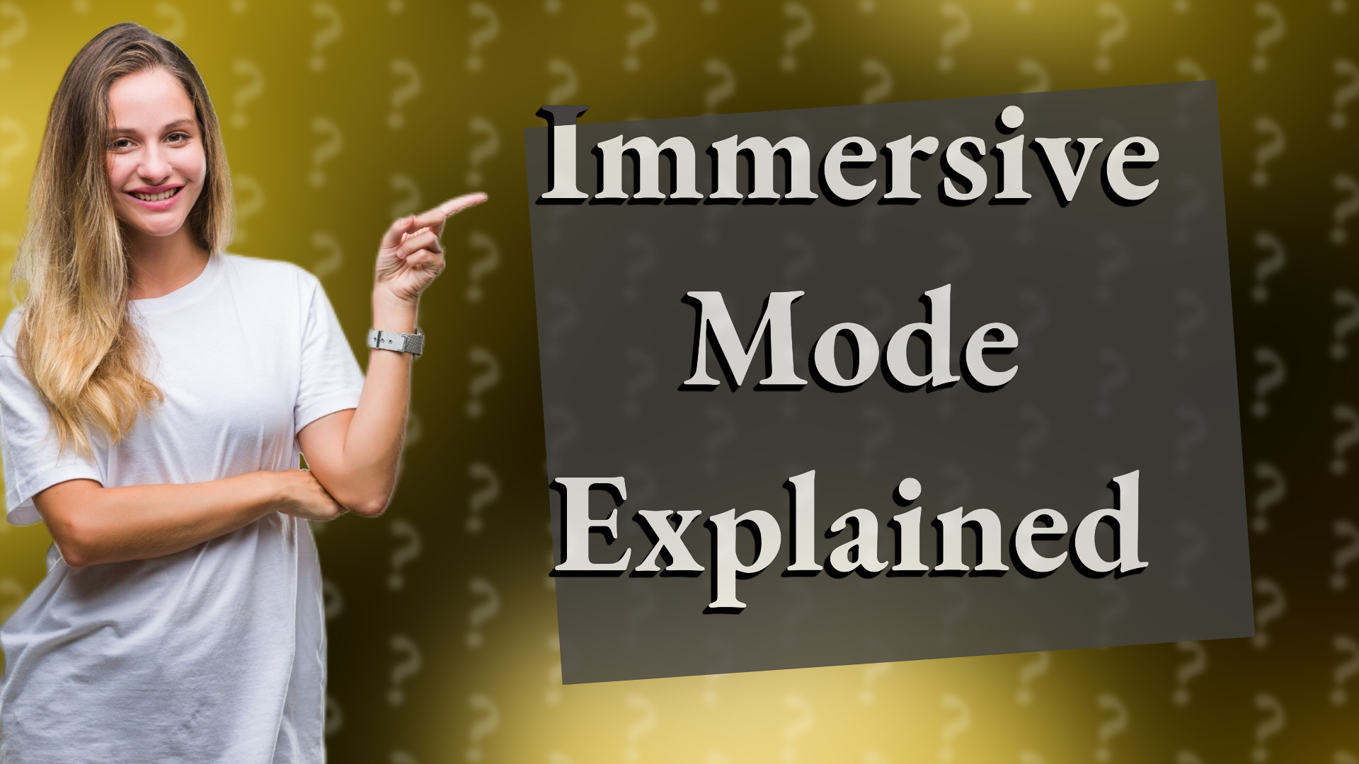 Immersive Mode Explained