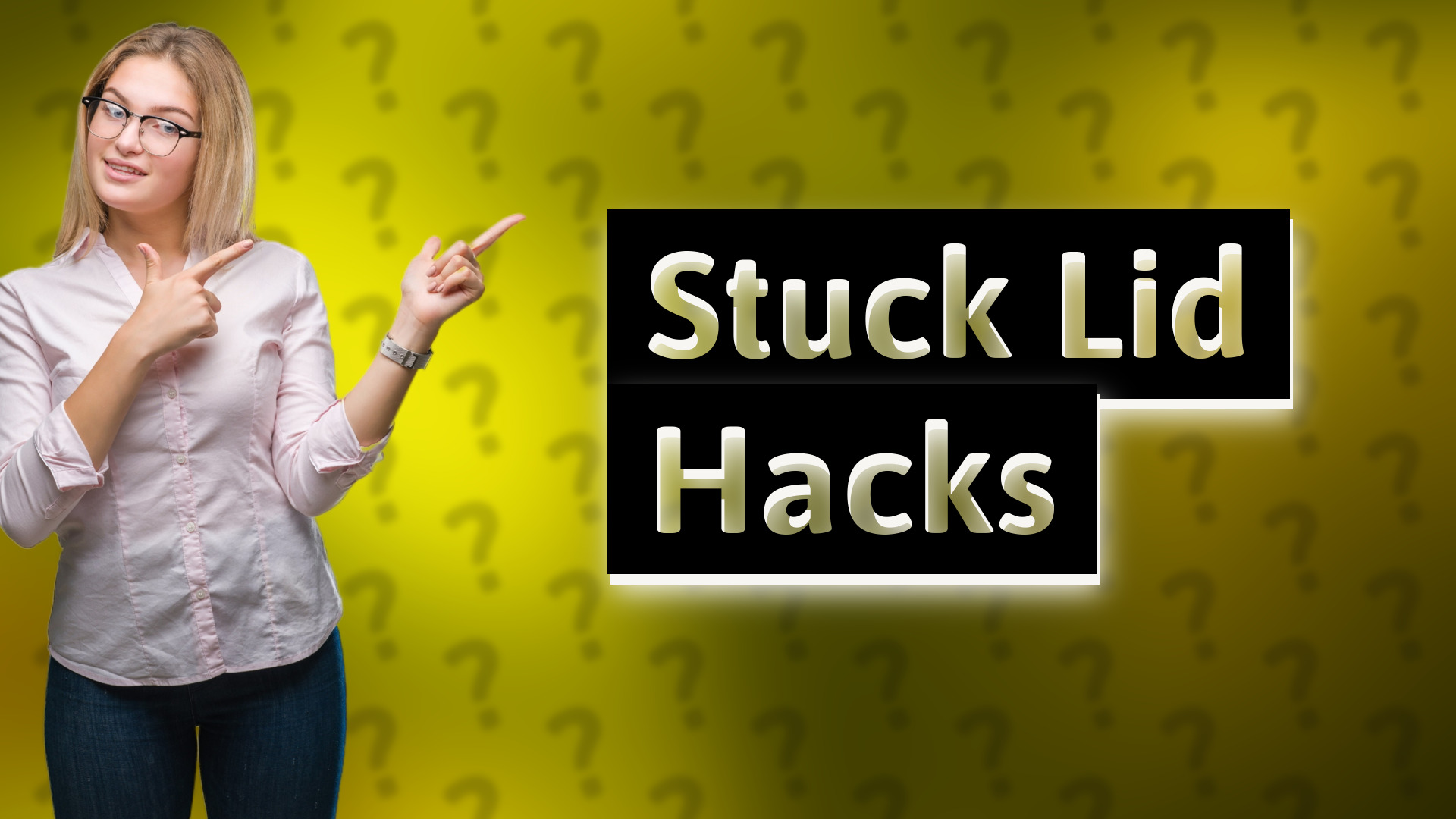 Stuck Lid Hacks