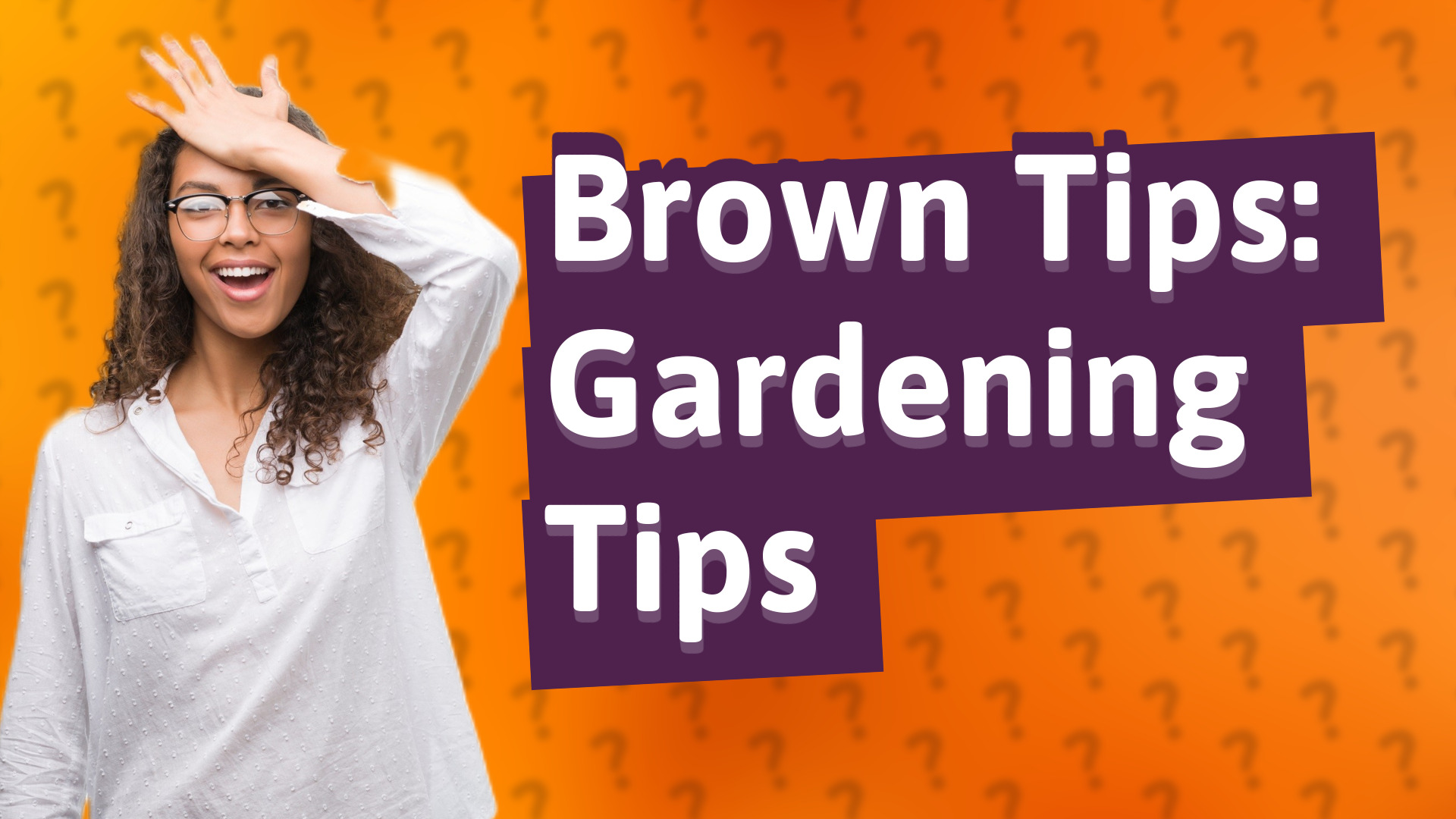 Brown Tips: Gardening Tips
