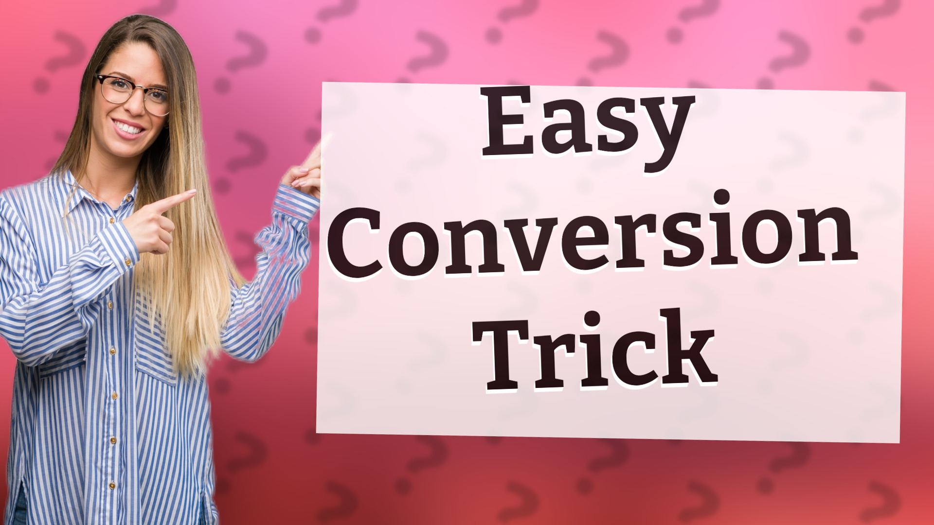 Easy Conversion Trick