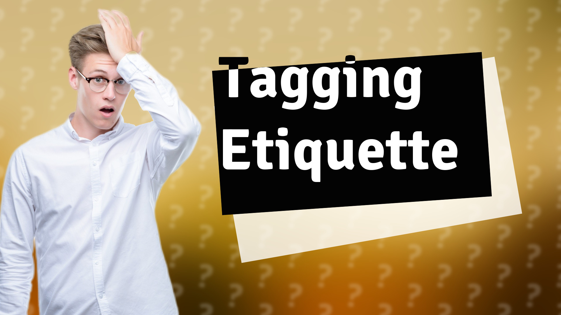 Tagging Etiquette