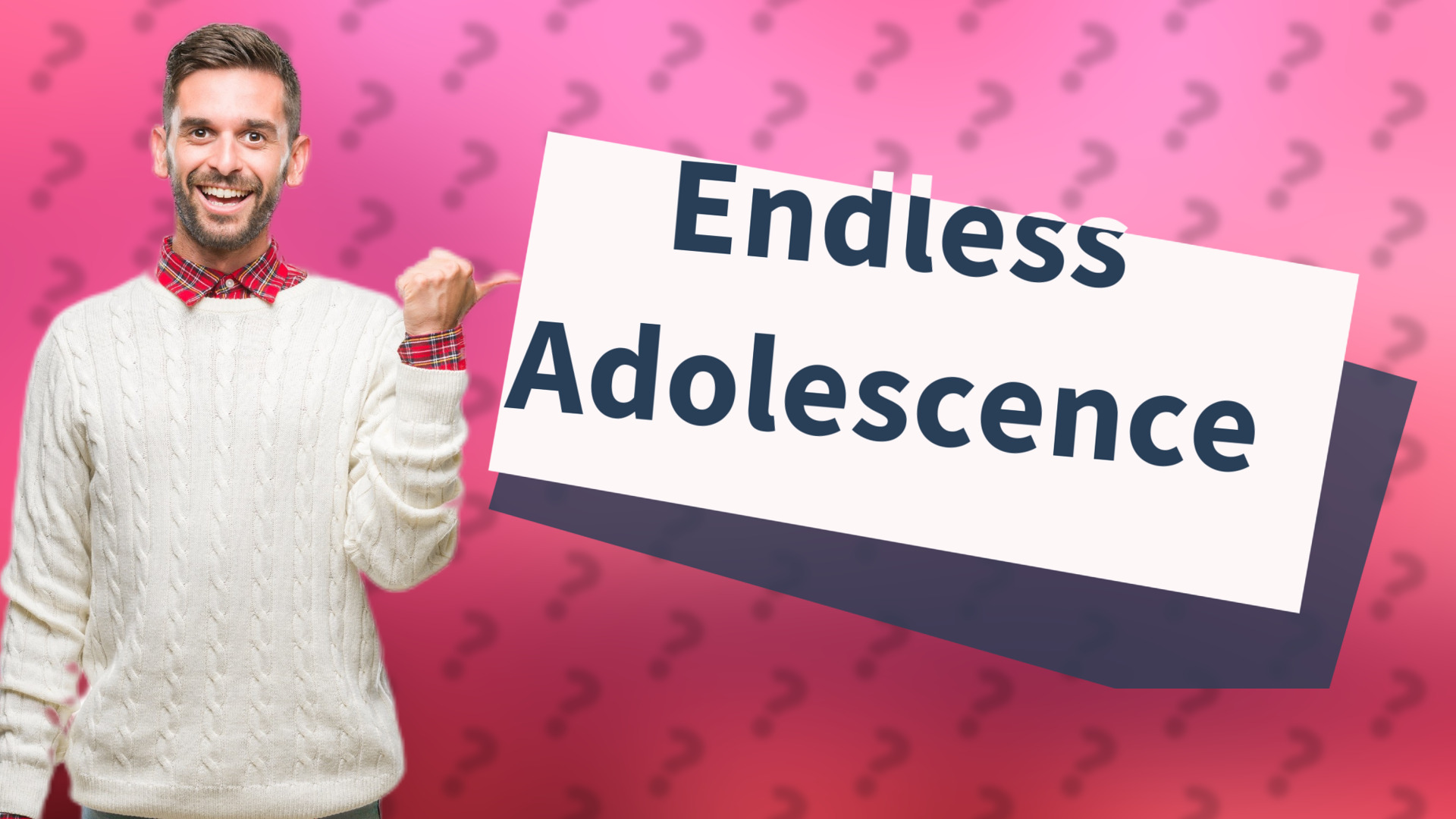 Endless Adolescence