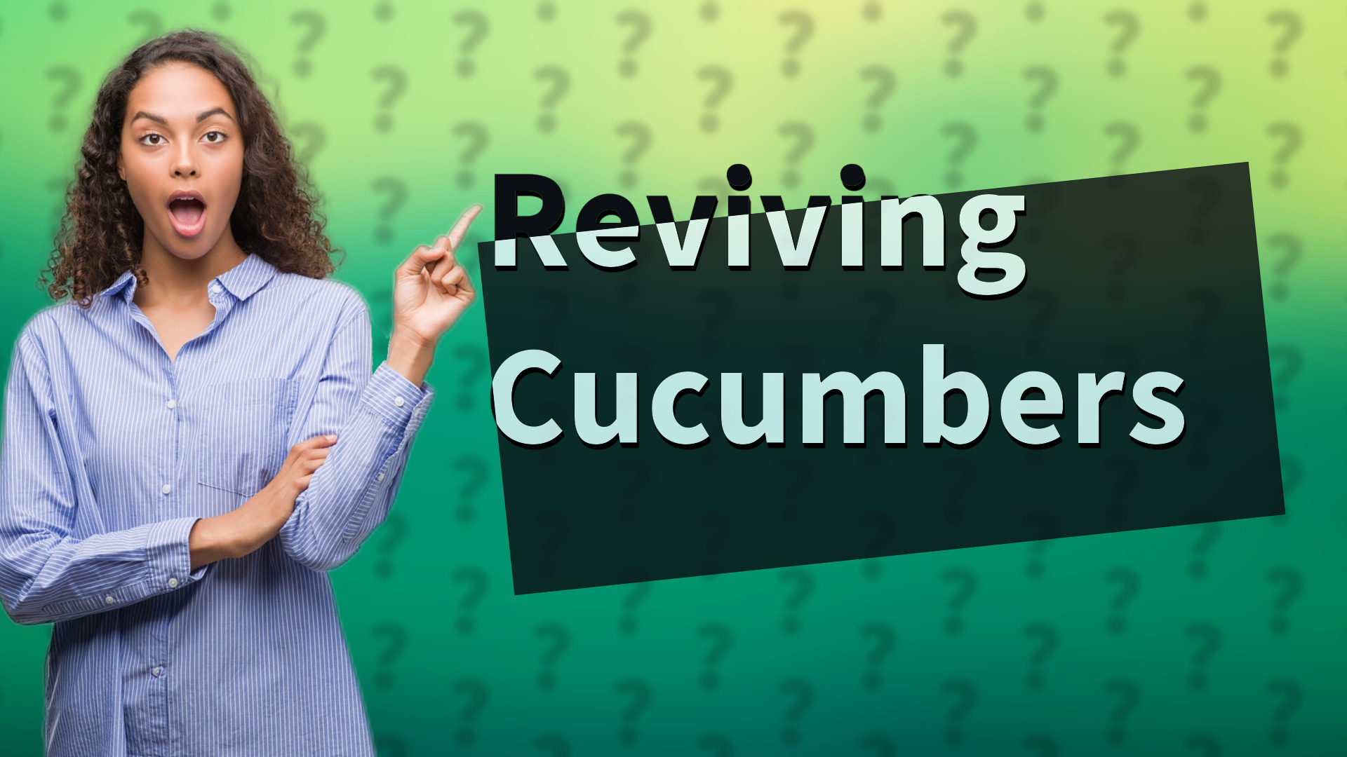 Reviving Cucumbers