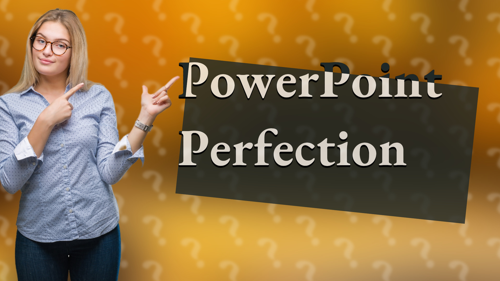 PowerPoint Perfection