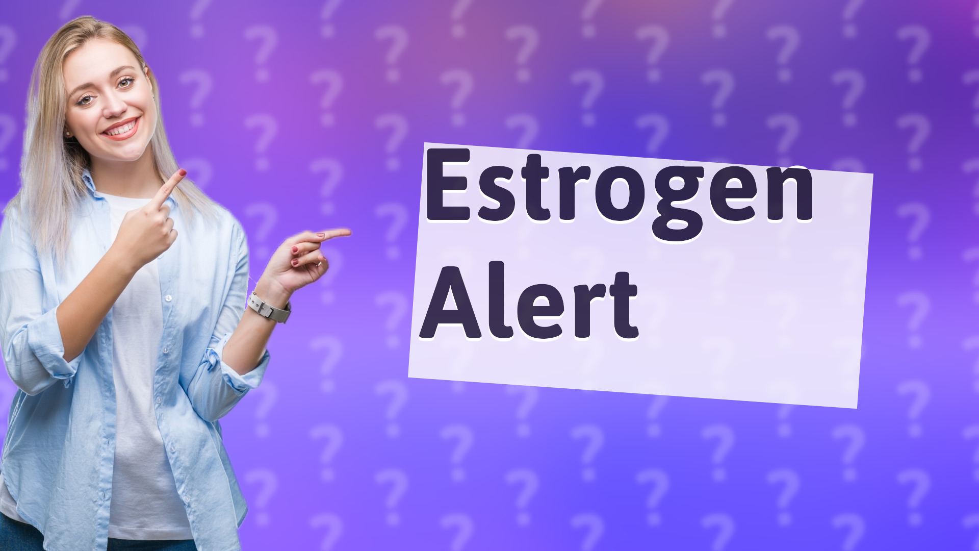 Estrogen Alert