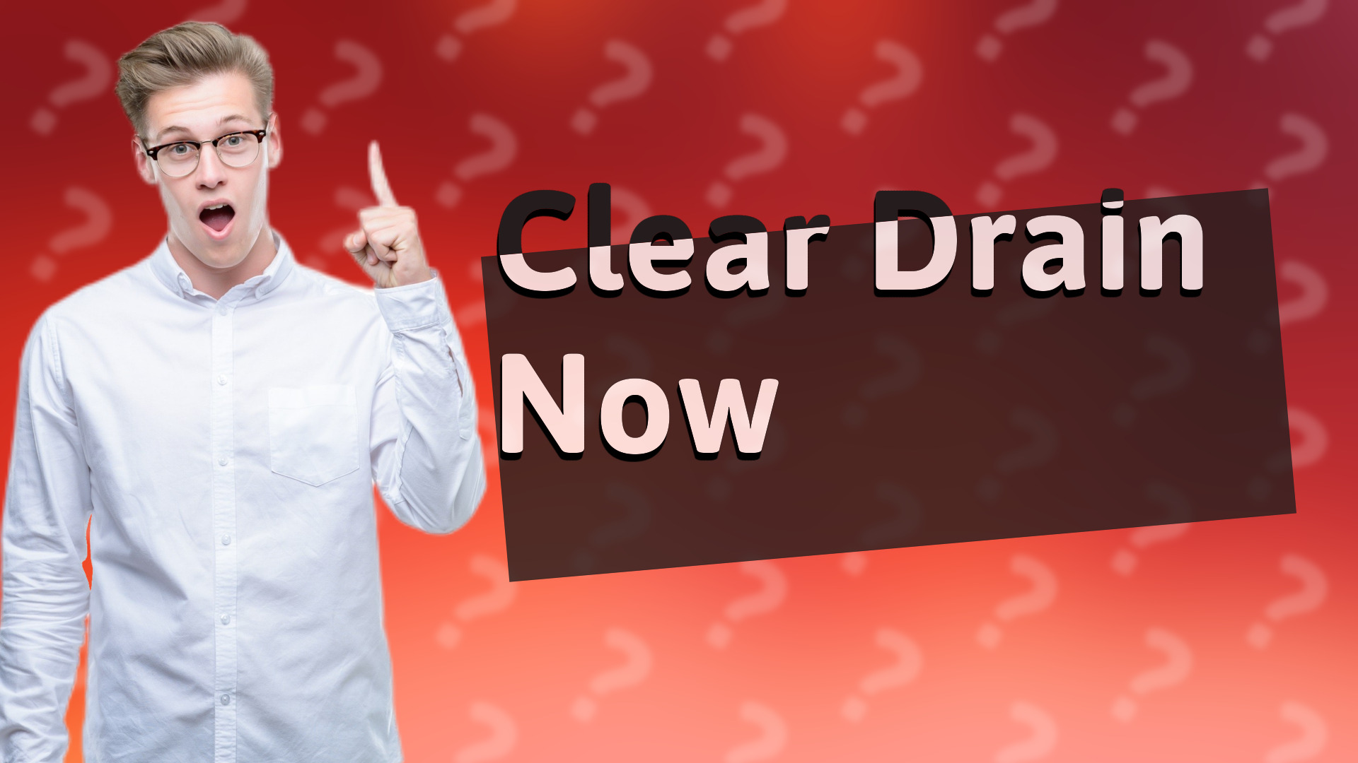 Clear Drain Now