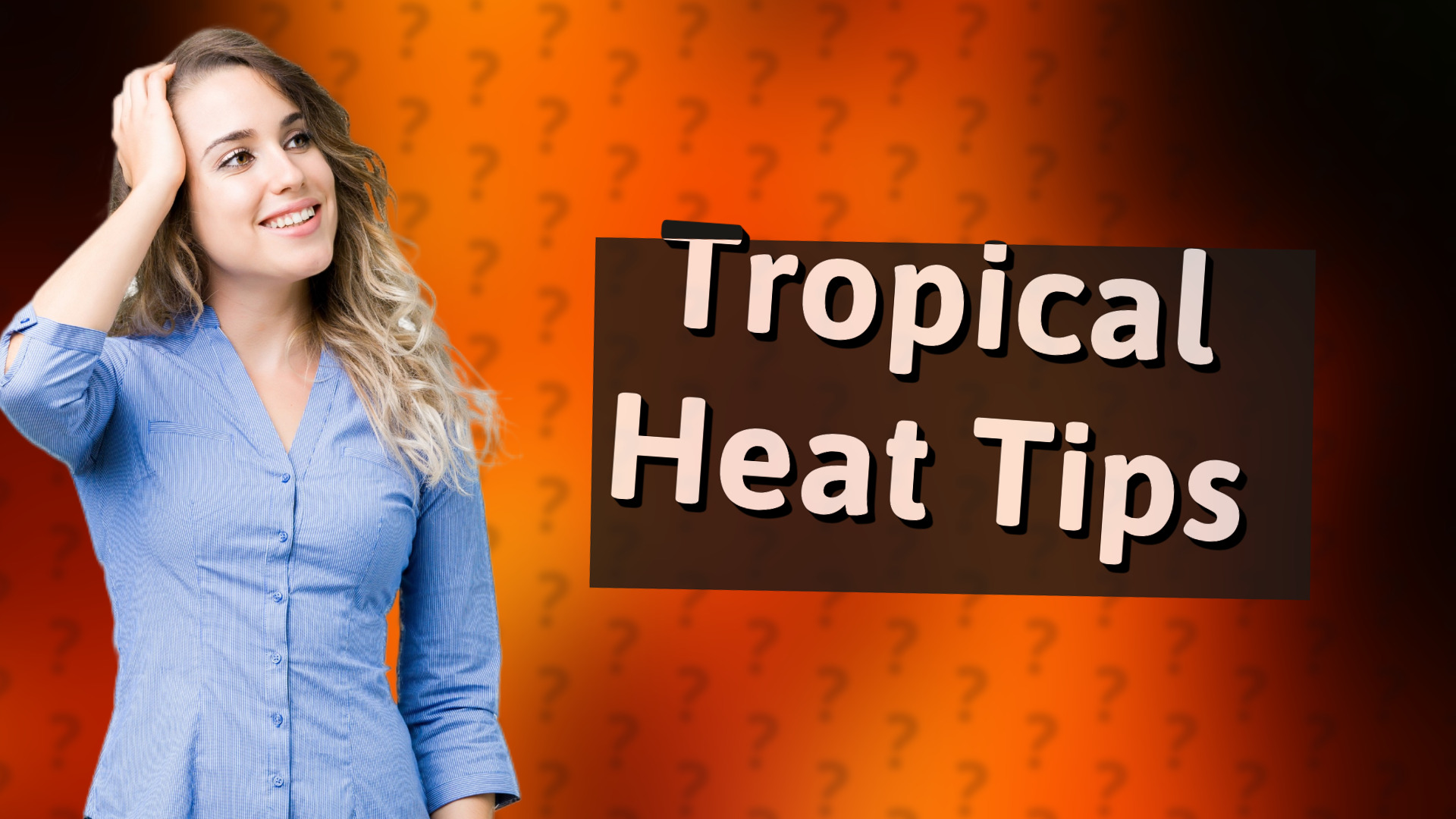 Tropical Heat Tips