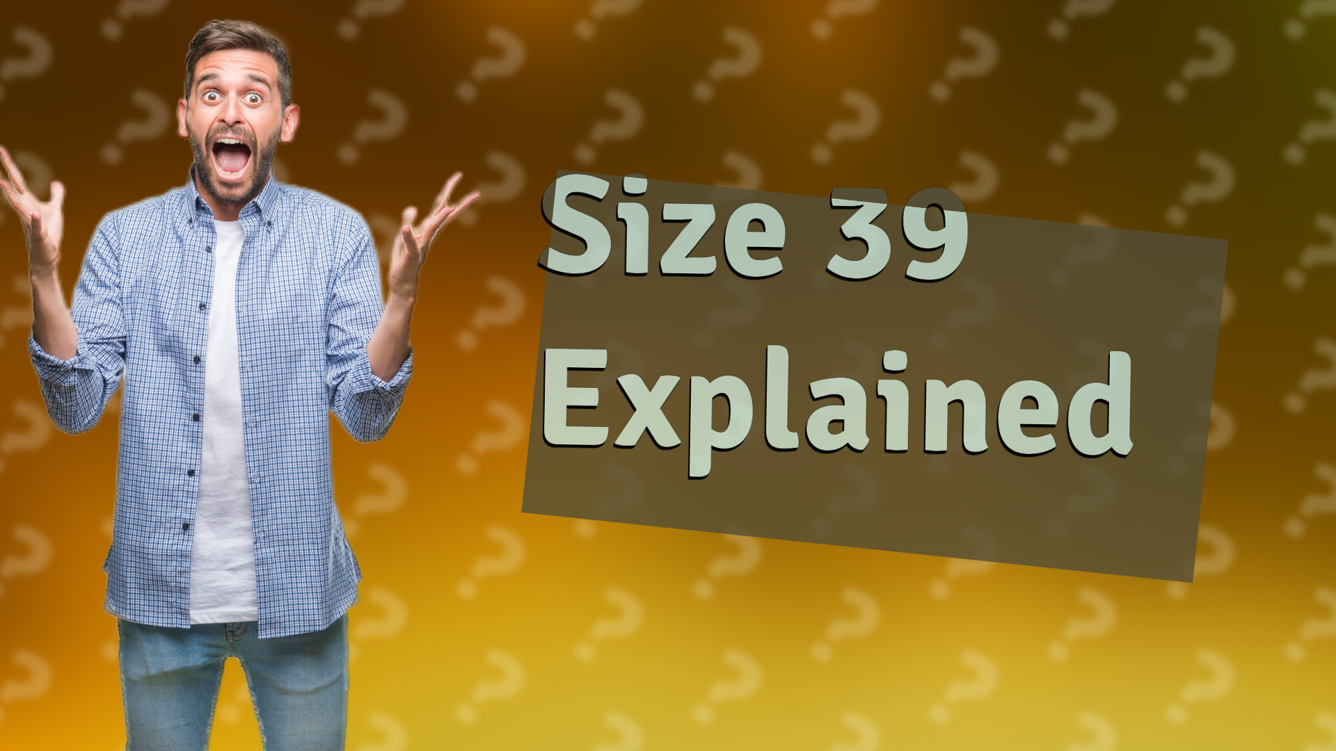 Size 39 Explained