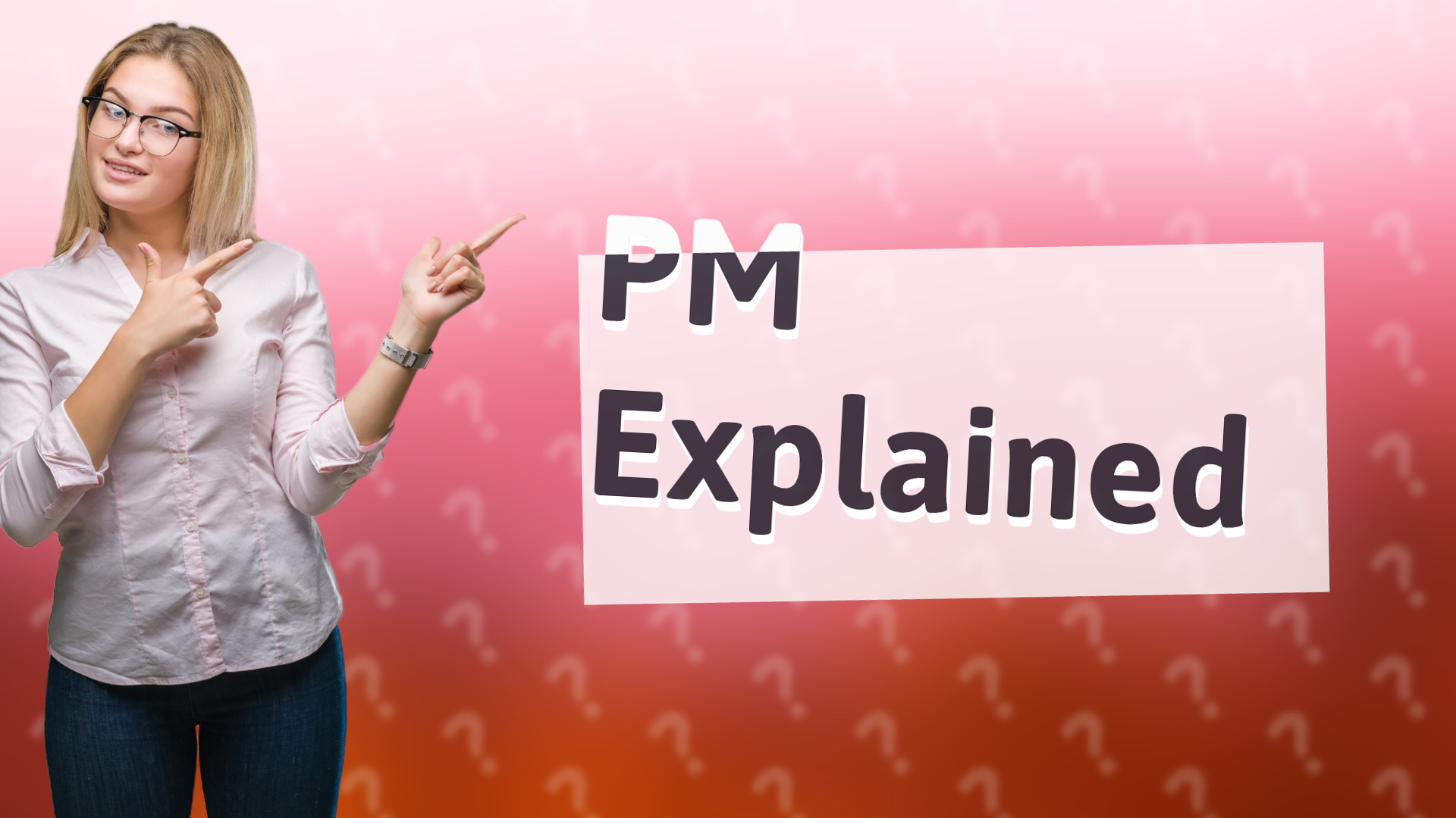 PM Explained