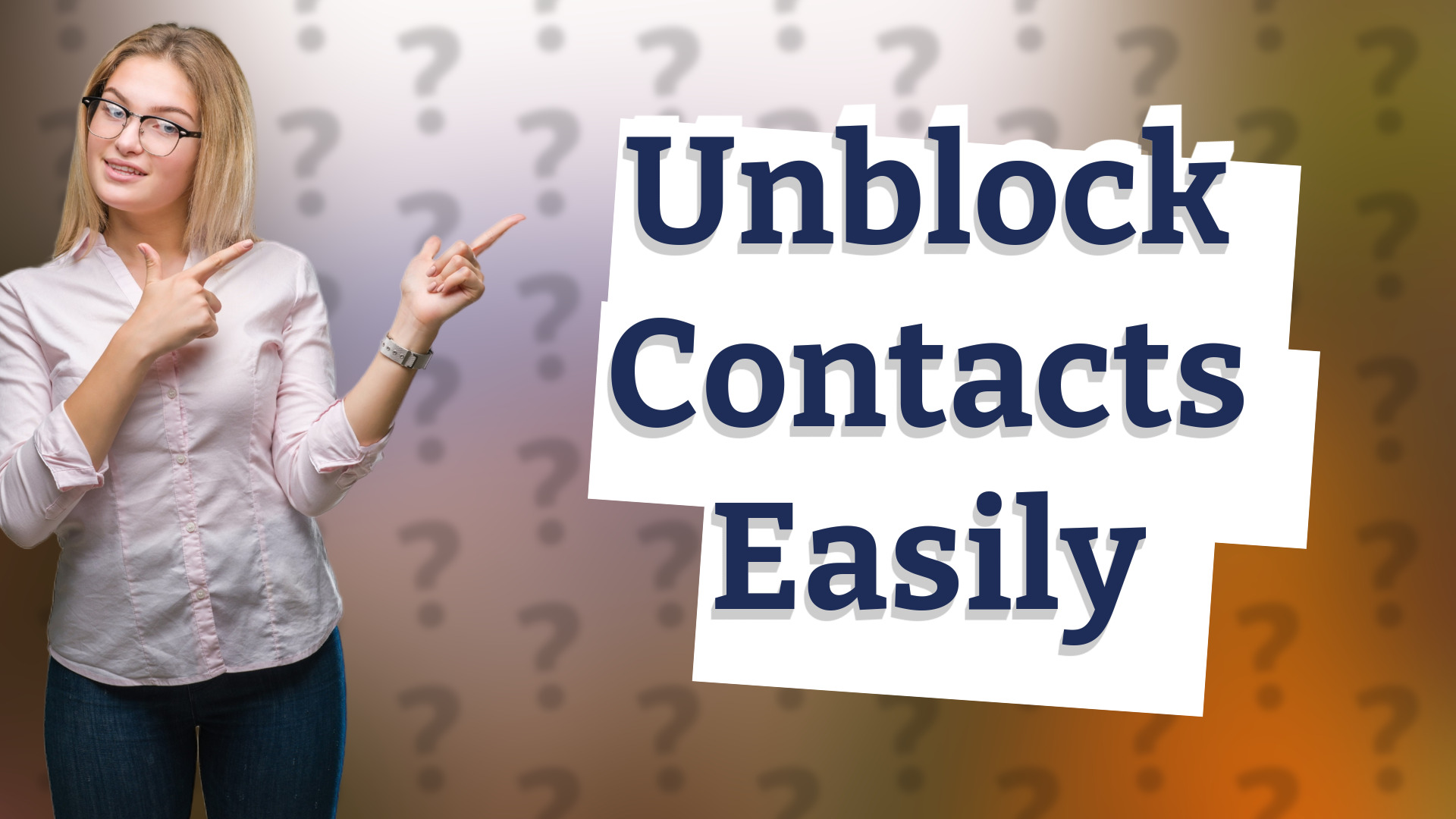 Unblock Contacts Easily