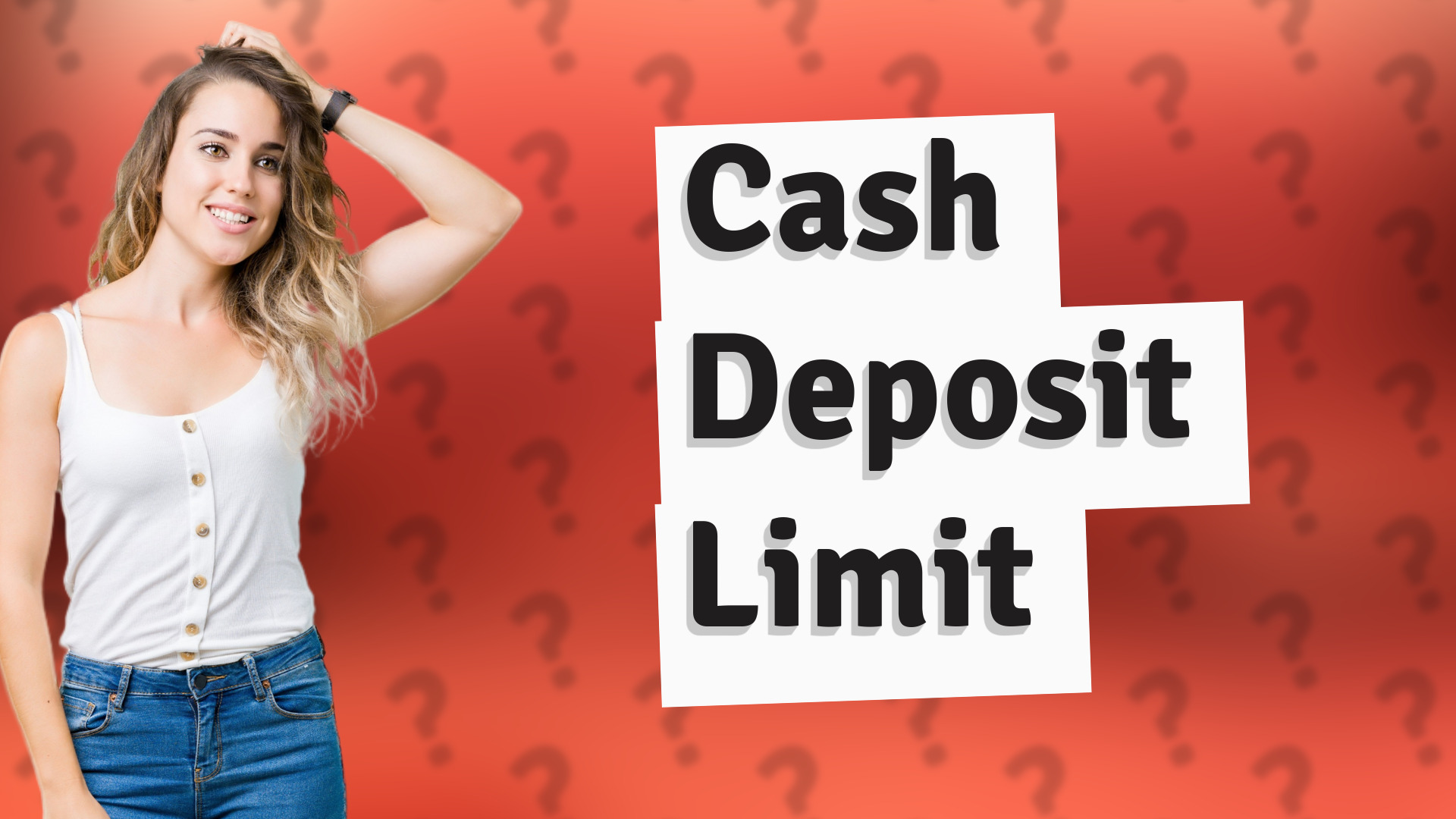 Cash Deposit Limit