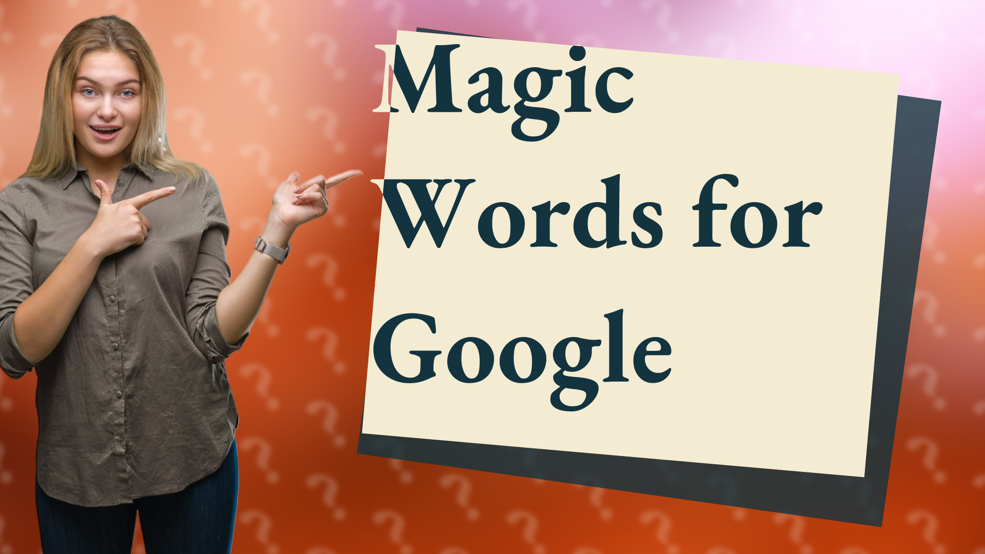 Magic Words for Google