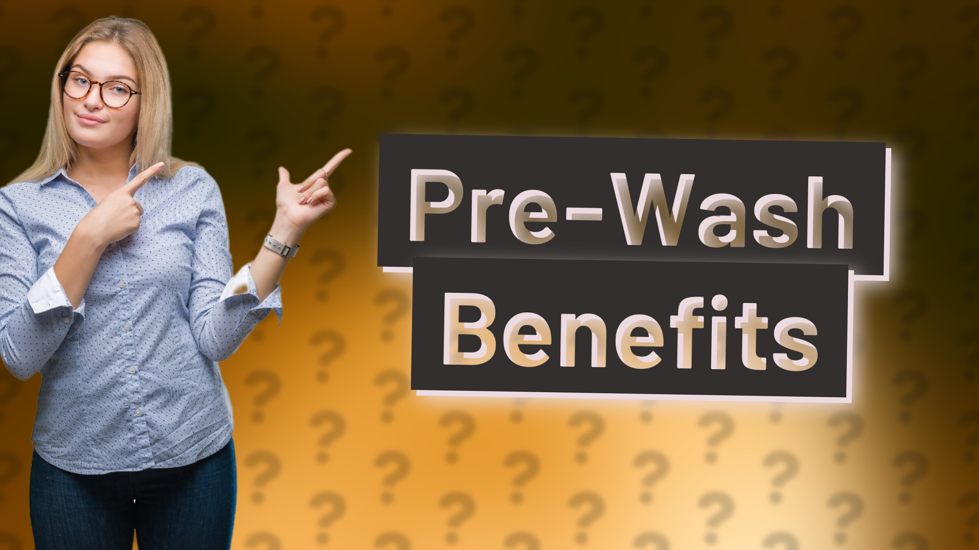 Pre-Wash Benefits