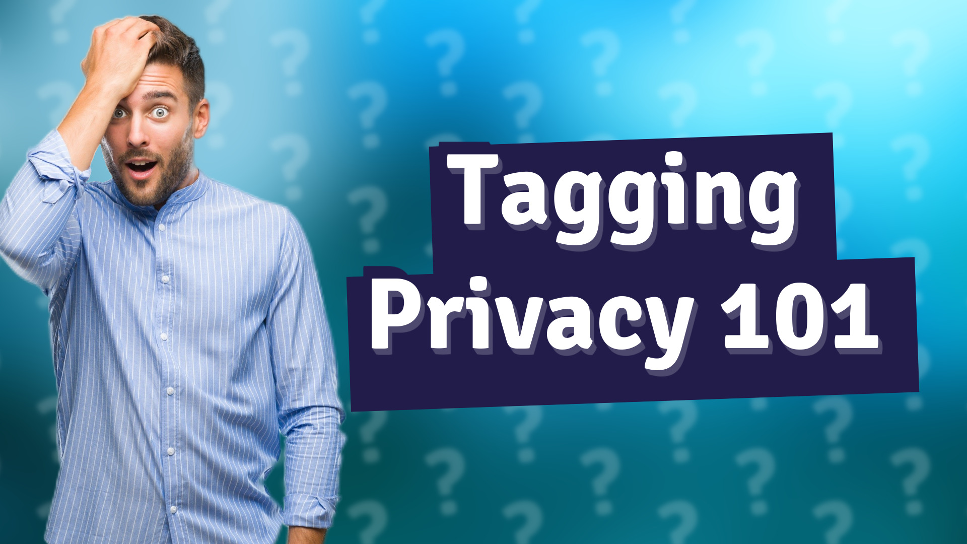 Tagging Privacy 101
