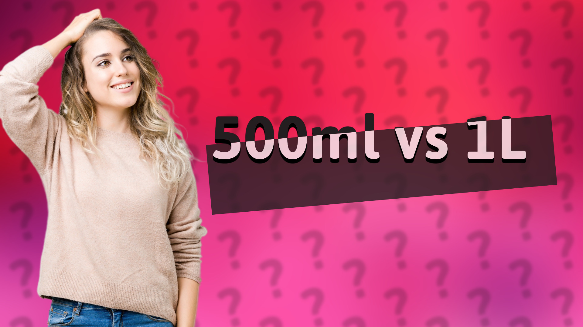 500ml vs 1L