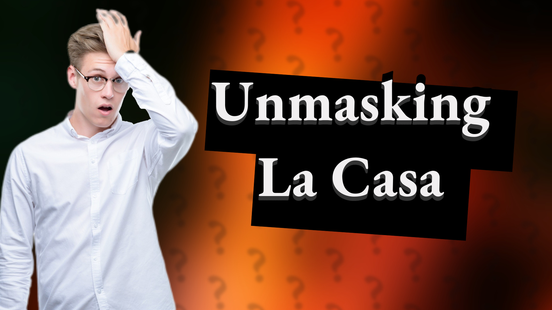 Unmasking La Casa