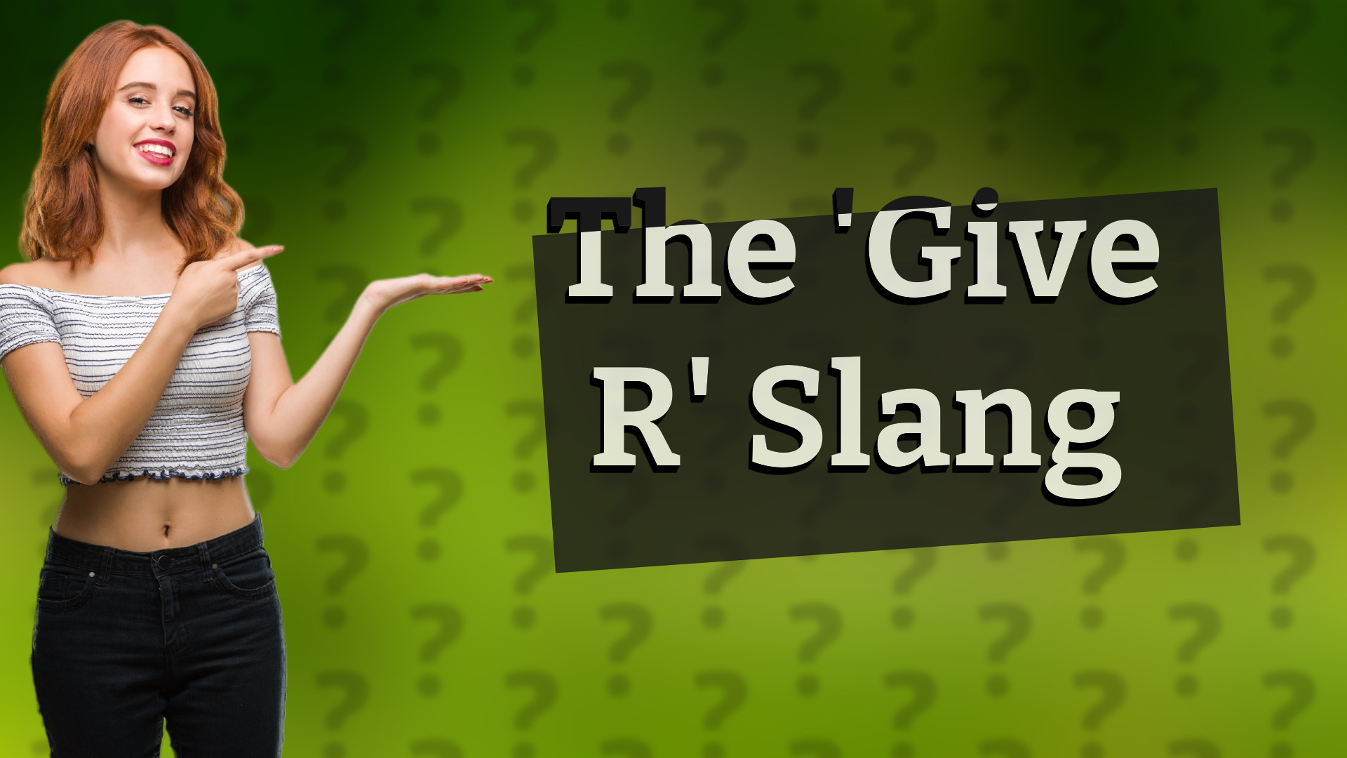 The 'Give R' Slang